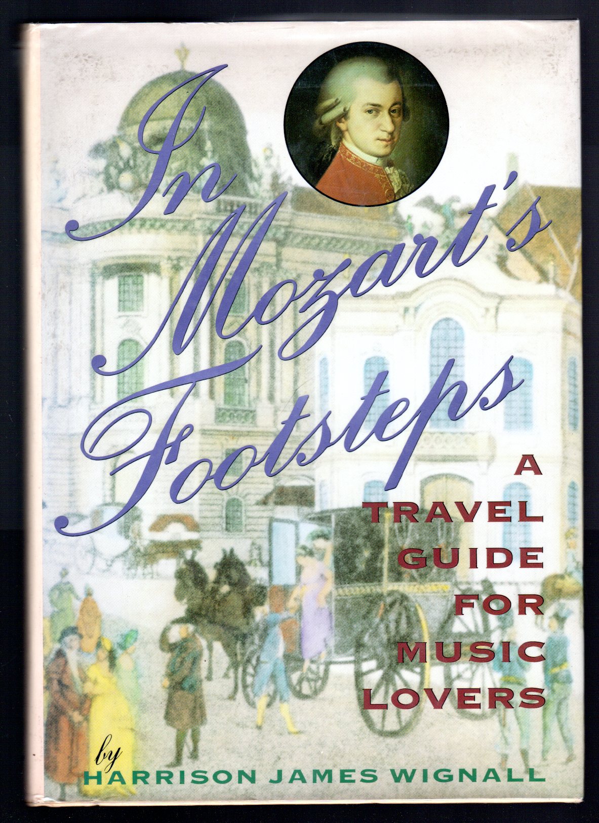 In Mozart's footsteps. A travel guide for music lovers