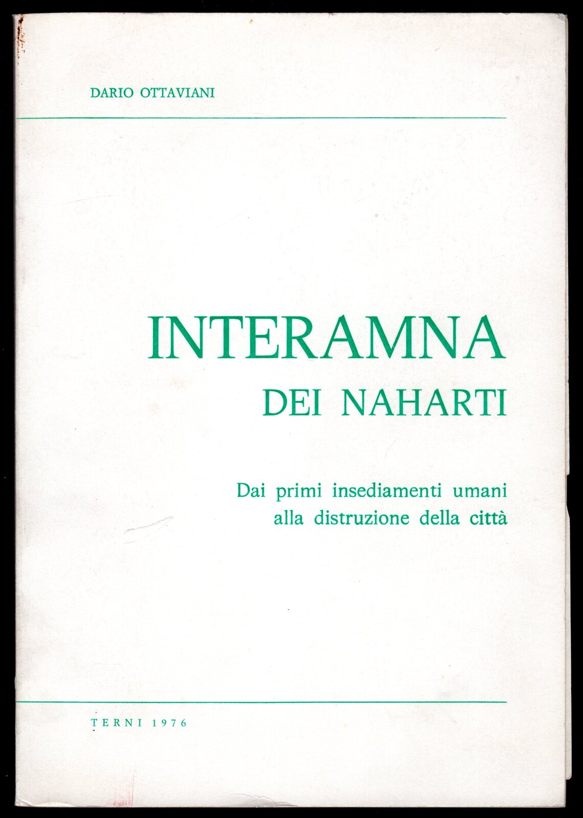 Interamna dei Naharti. Dai primi insediamenti umani alla distruzione della …