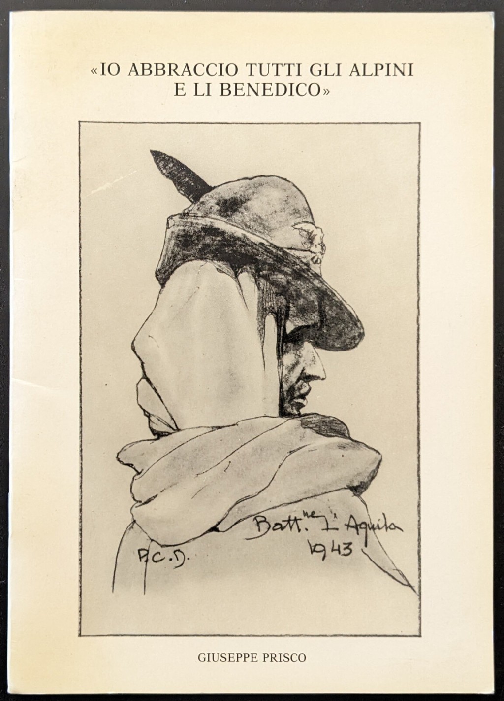 Io abbraccio tutti gli Alpini e li benedico