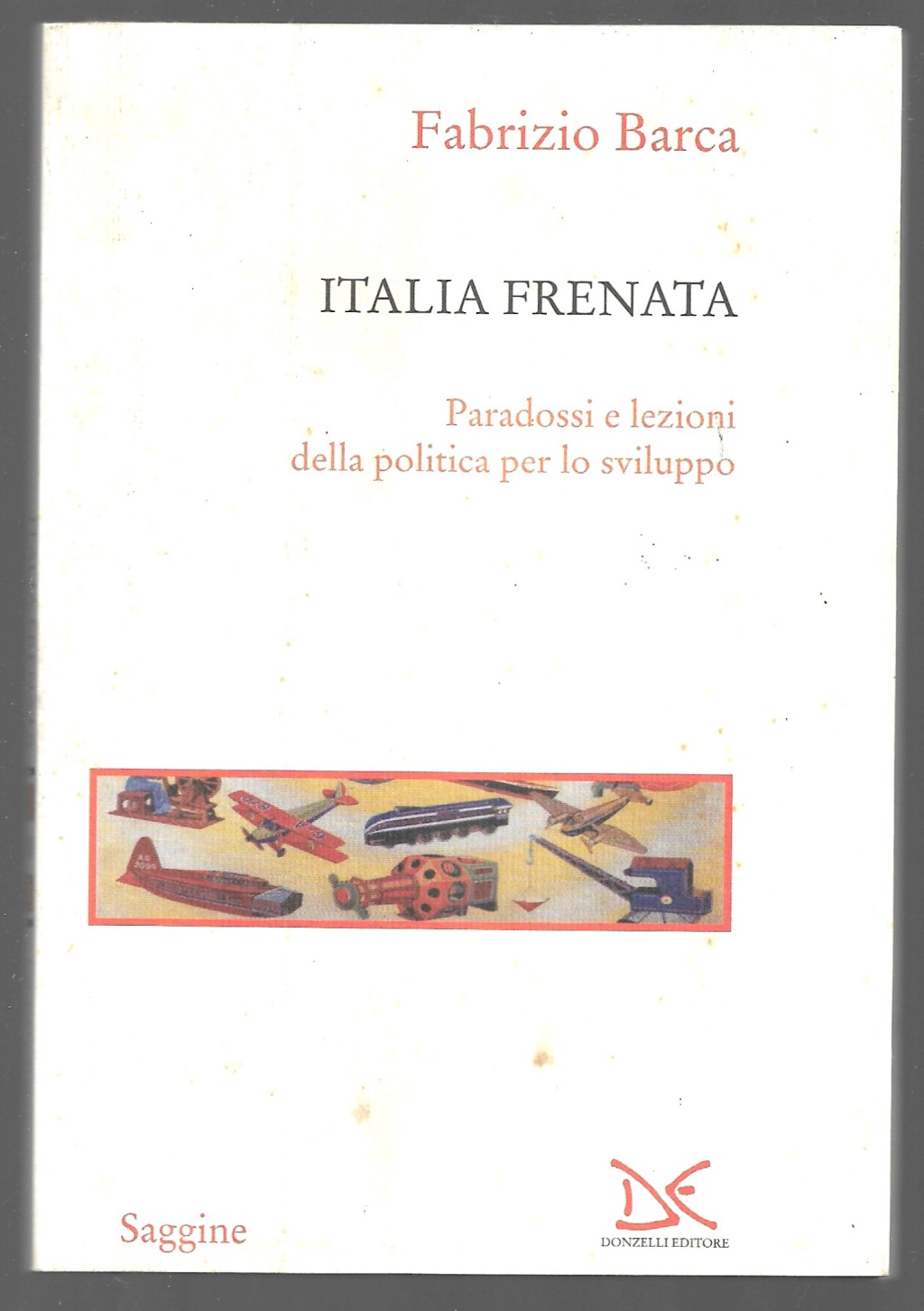 Italia frenata - Paradossi e lezioni della politica per lo …