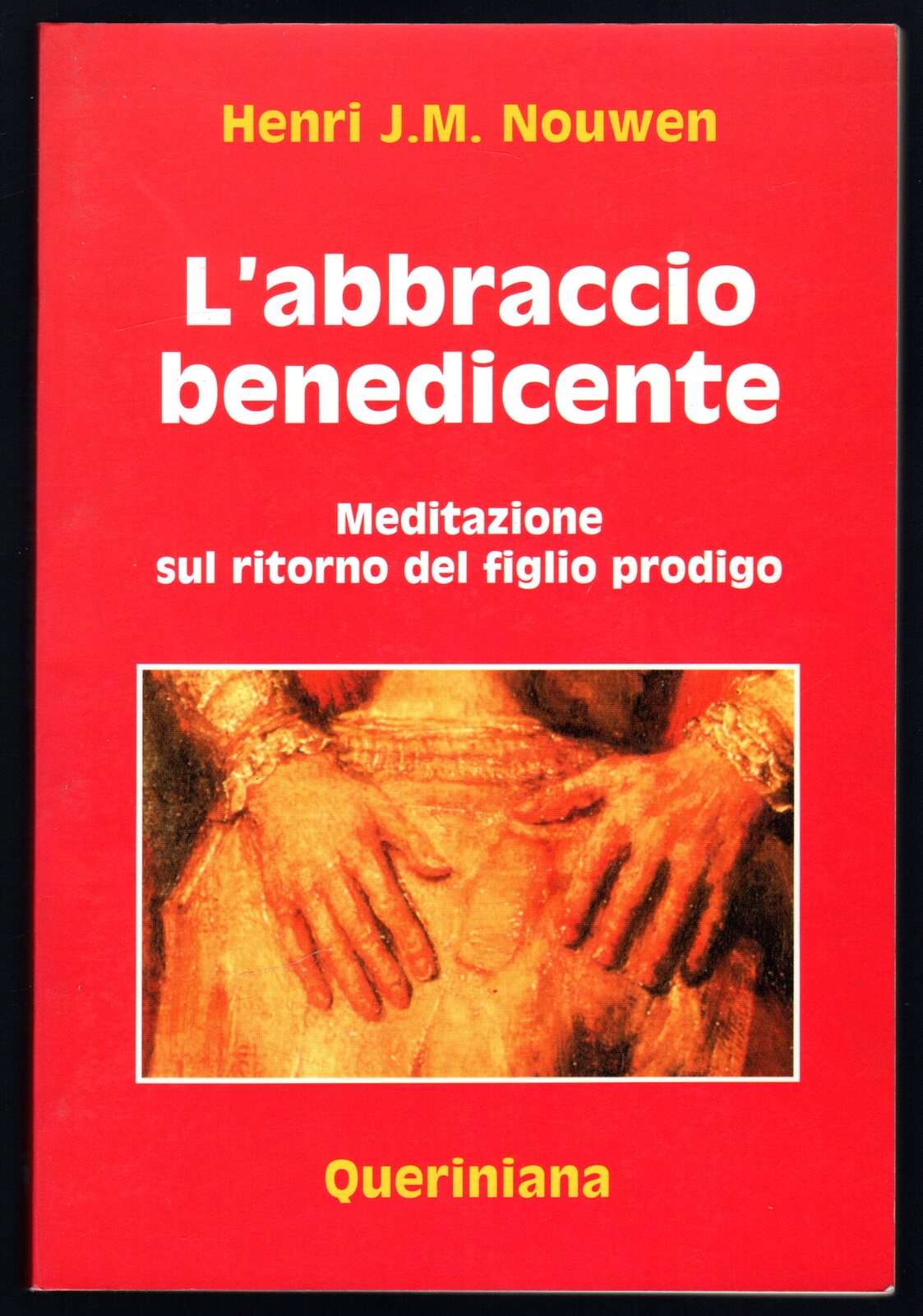 L'abbraccio benedicente. Meditazione sul ritorno del figlio Prodigo