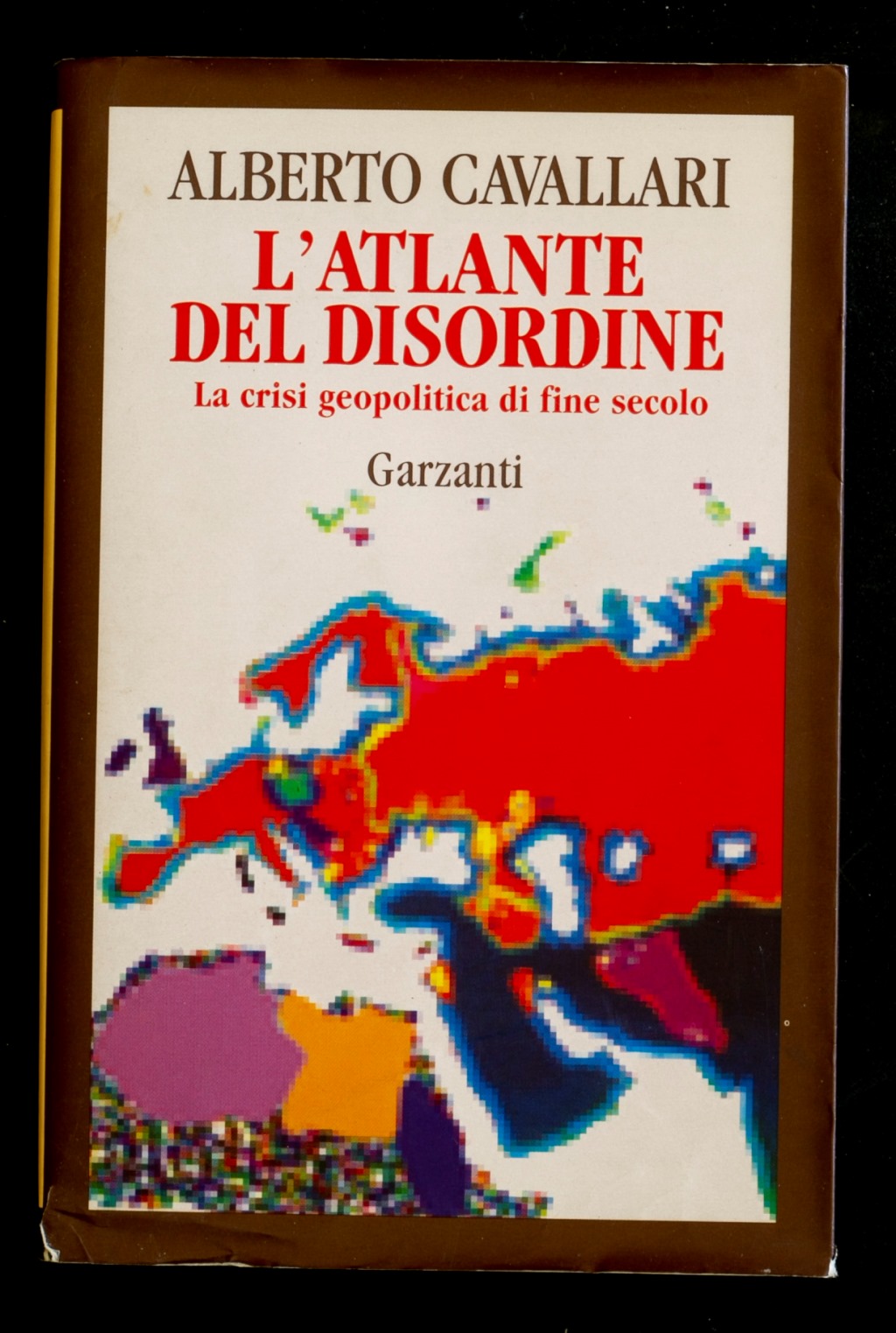 L'atlante del disordine. La crisi geopolitica di fine secolo