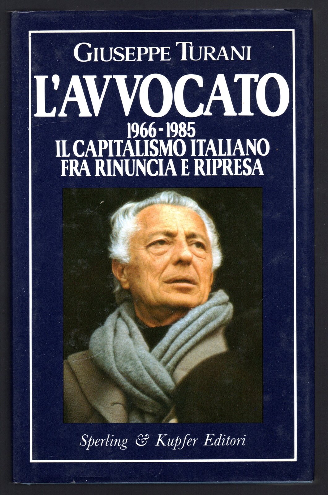L'avvocato 1966-1985. Il Capitalsimo italiano fra rinuncia e ripresa