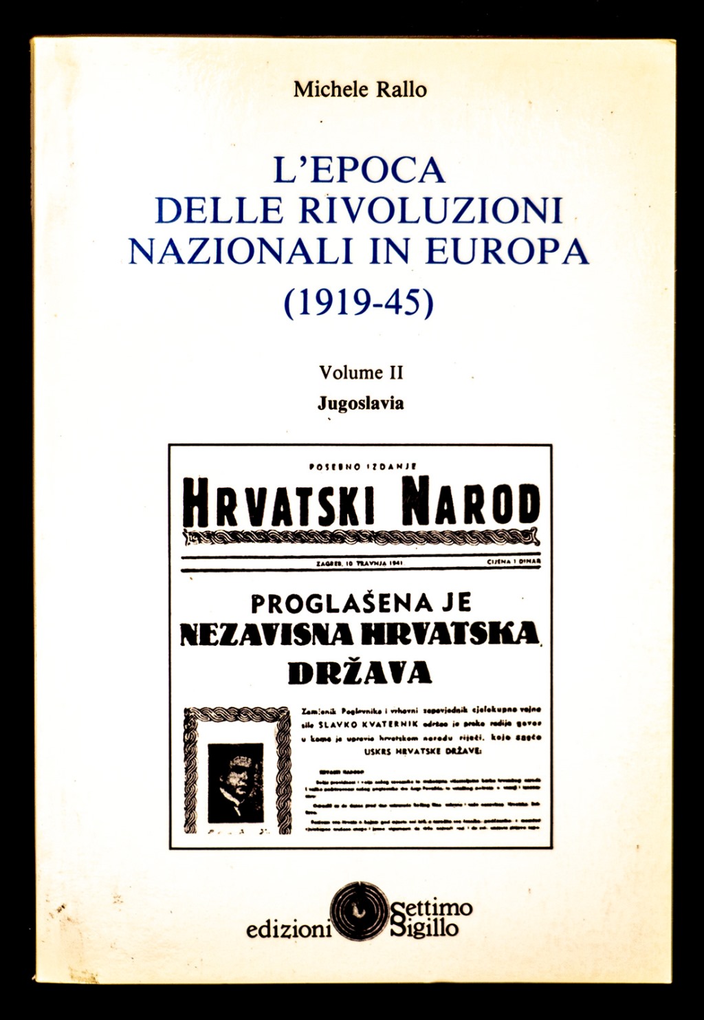 L'epoca delle rivoluzioni nazionali in Europa 1919-45. Volume II Jugoslavia