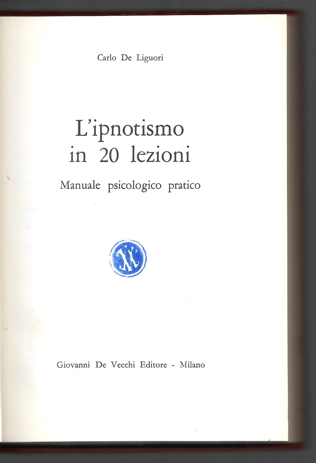 L'ipnotismo in 20 lezioni - Manuale psicologico pratico