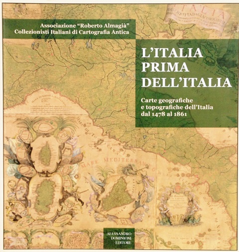 L'Italia prima dell’Italia. Carte geografiche e topografiche dell’Italia dal 1478 …