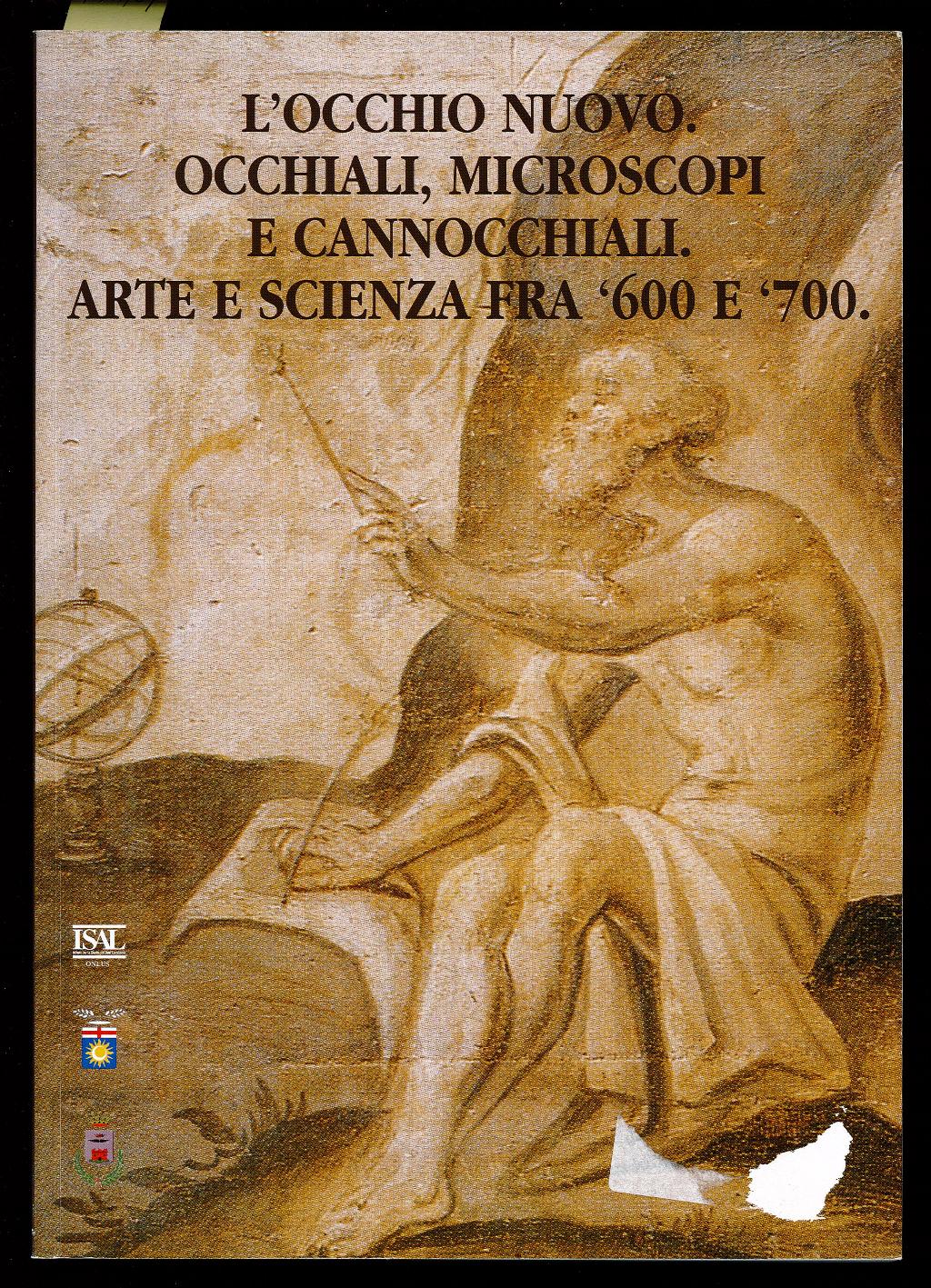 L'occhio nuovo. Occhiali, microscopi e cannocchiali. Arte e scienza fra …