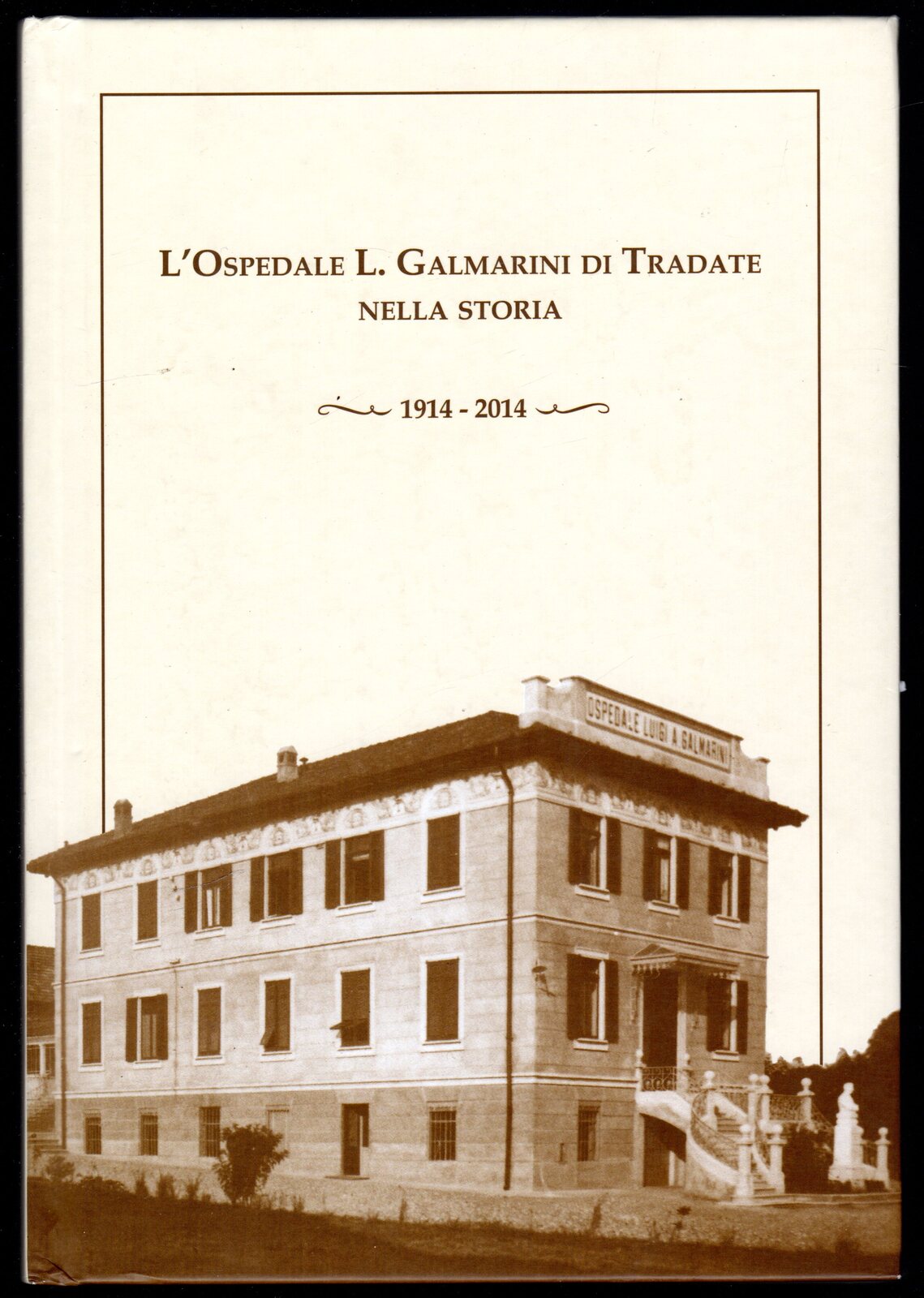 L'Ospedale L. Galmarini di Tradate nella storia 1914-2014