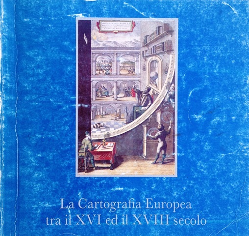 LA CARTOGRAFIA EUROPEA TRA IL XVI ED IL XVIII SECOLO