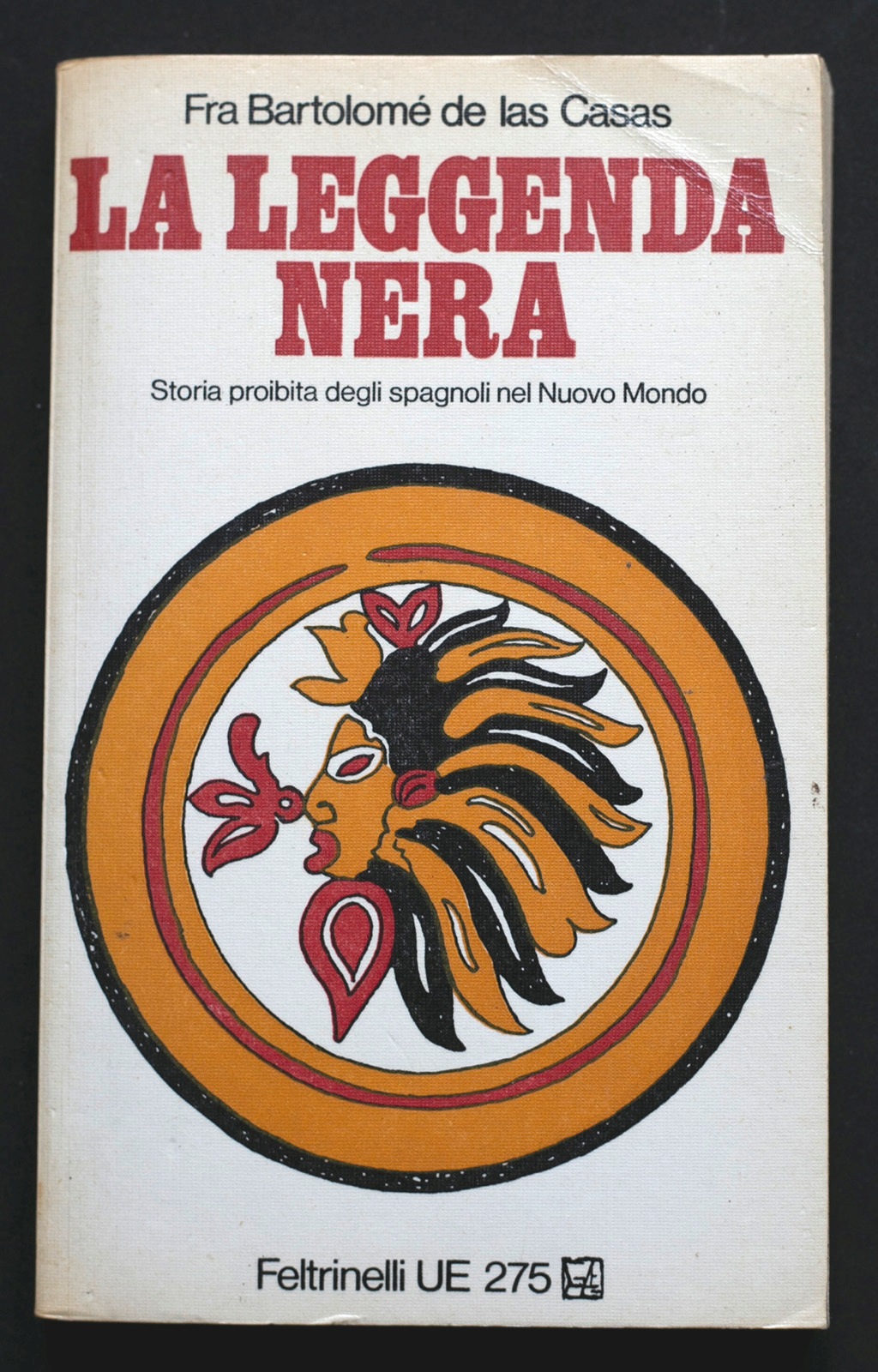 La leggenda nera. Storia proibita degli spagnoli nel Nuovo Mondo