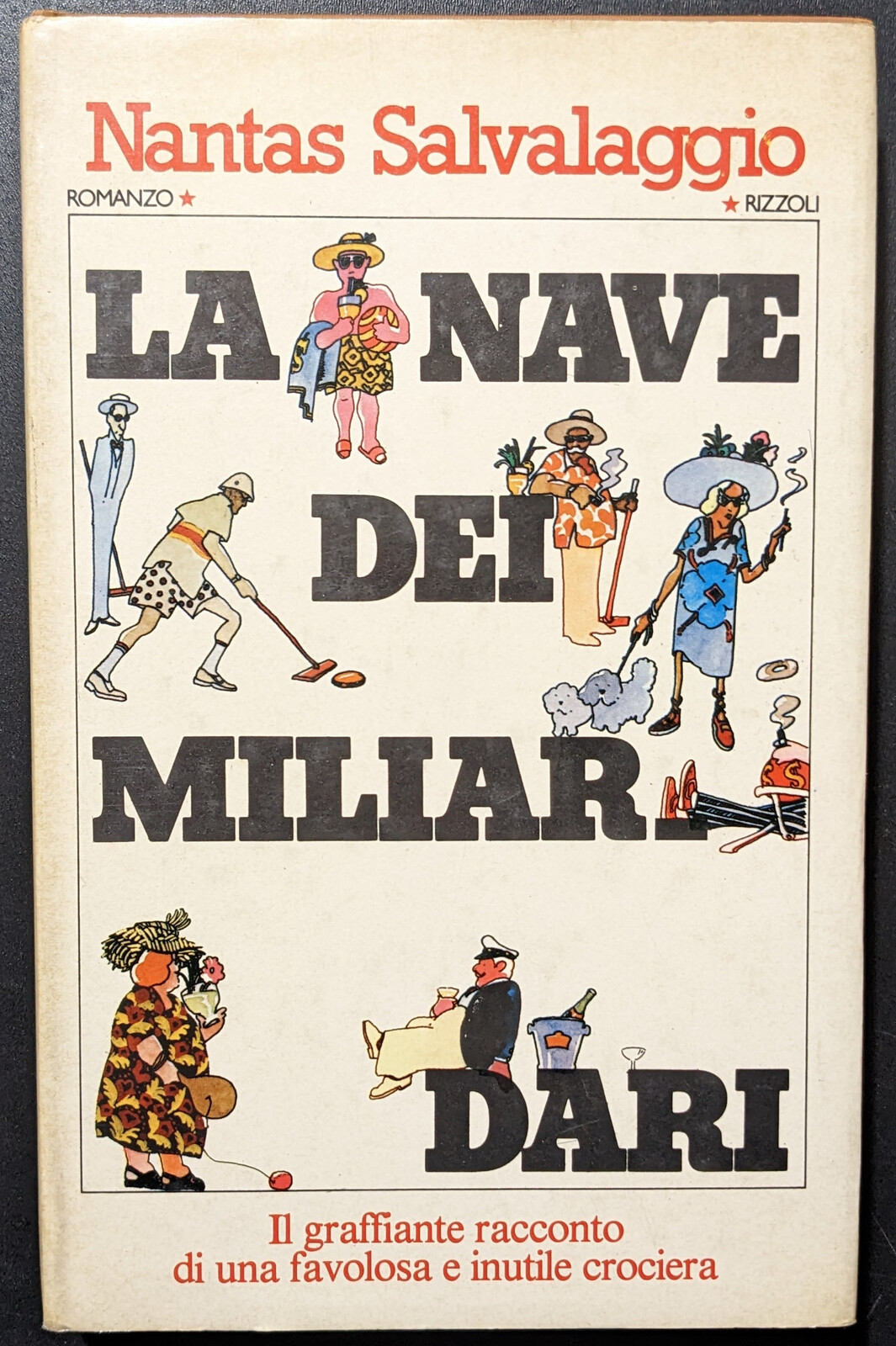 La nave dei miliardari. Il graffiante racconto di una favolosa …