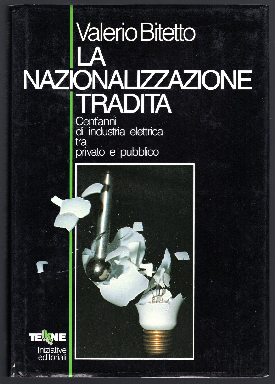 La nazionalizzazione tradita. Cent'anni di industria elettrica tra privato e …