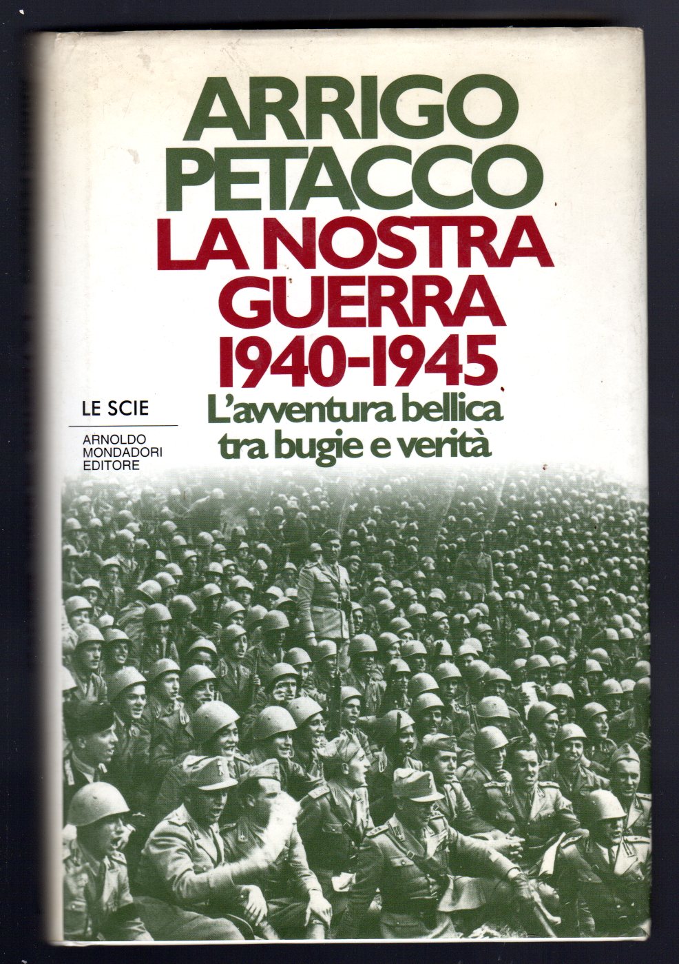 La nostra guerra 1940-1945. L'avventura bellica tra bugie e verità