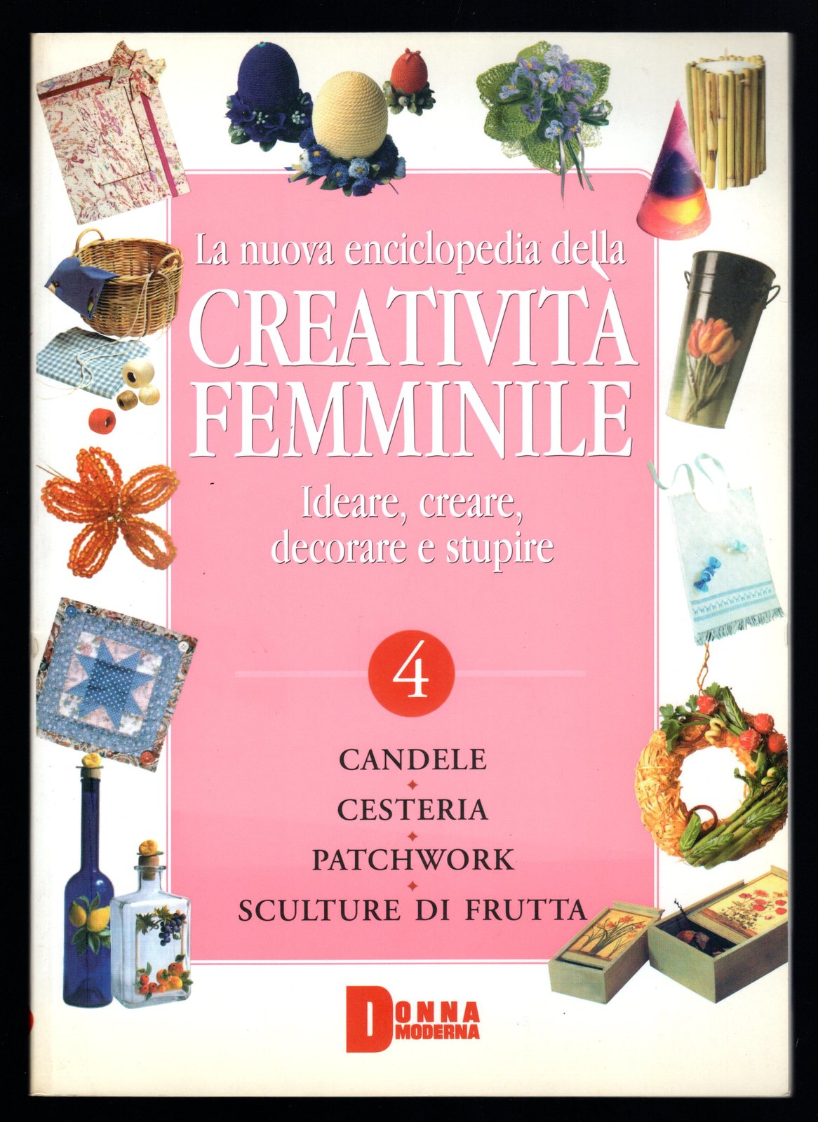 La nuova enciclopedia della creatività femminile. Ideare, creare, decorare e …