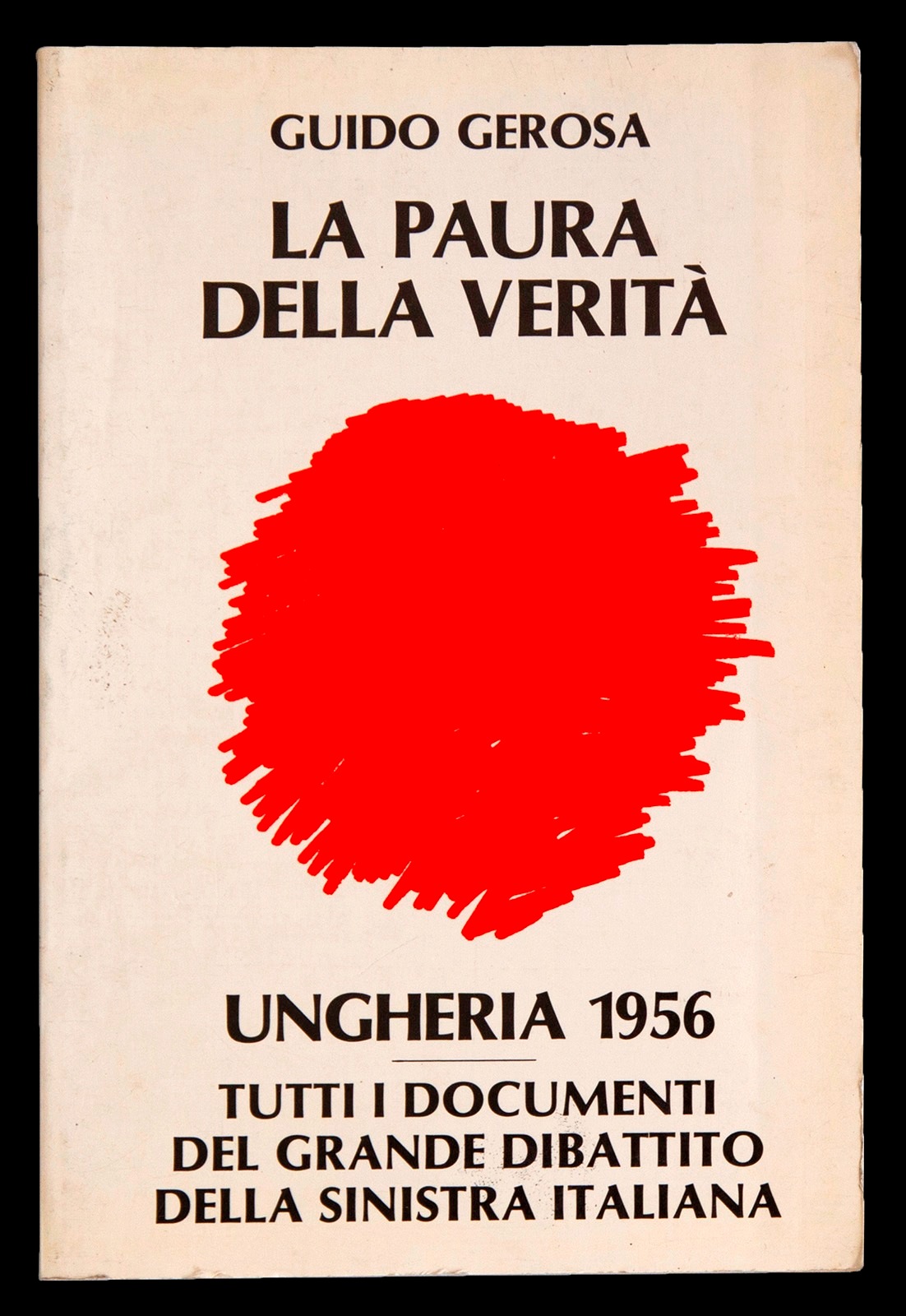 La paura della verità. Ungheria 1956 tutti i documenti del …