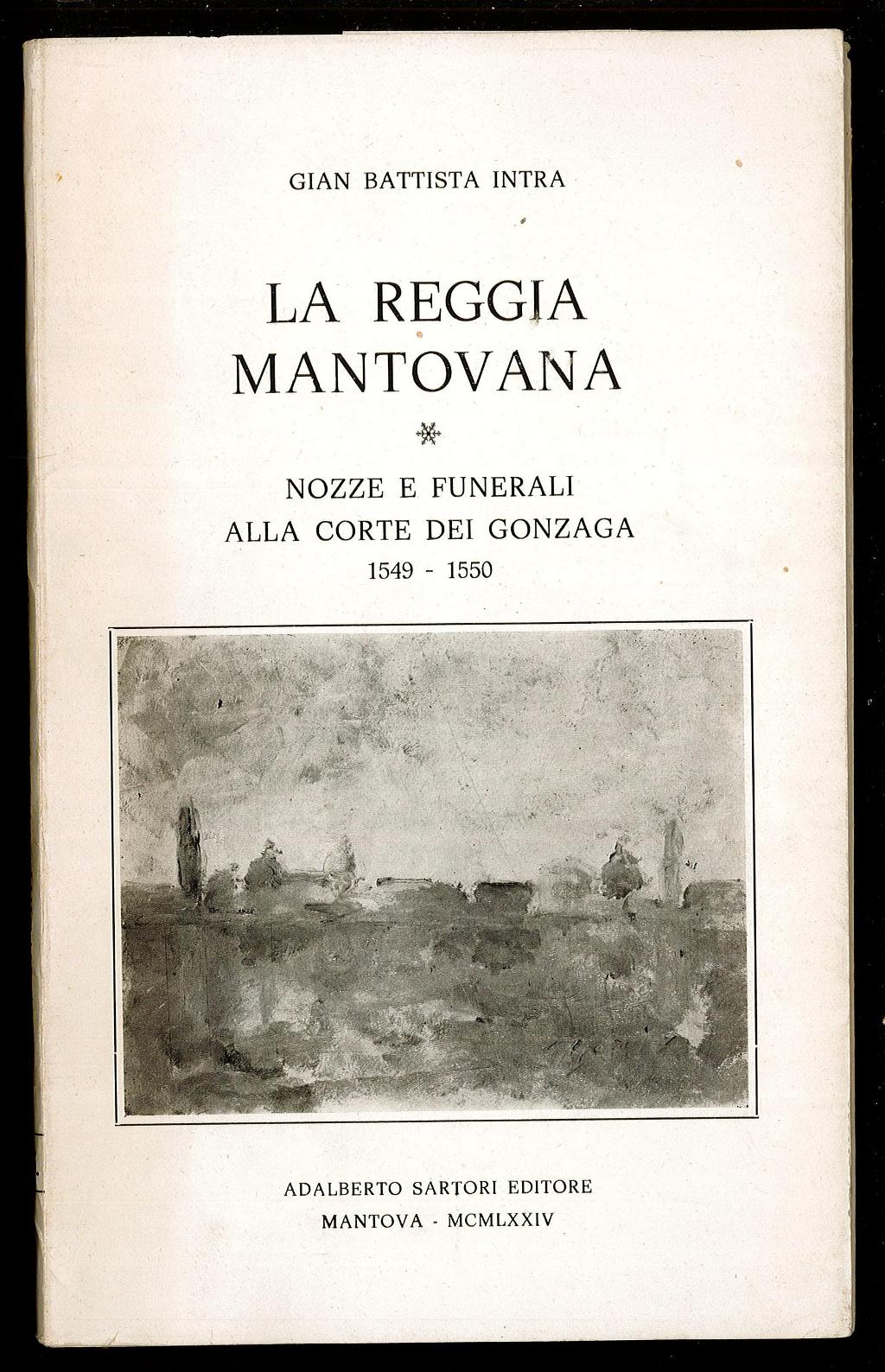 La reggia mantovana – Nozze e funerali alla corte dei …