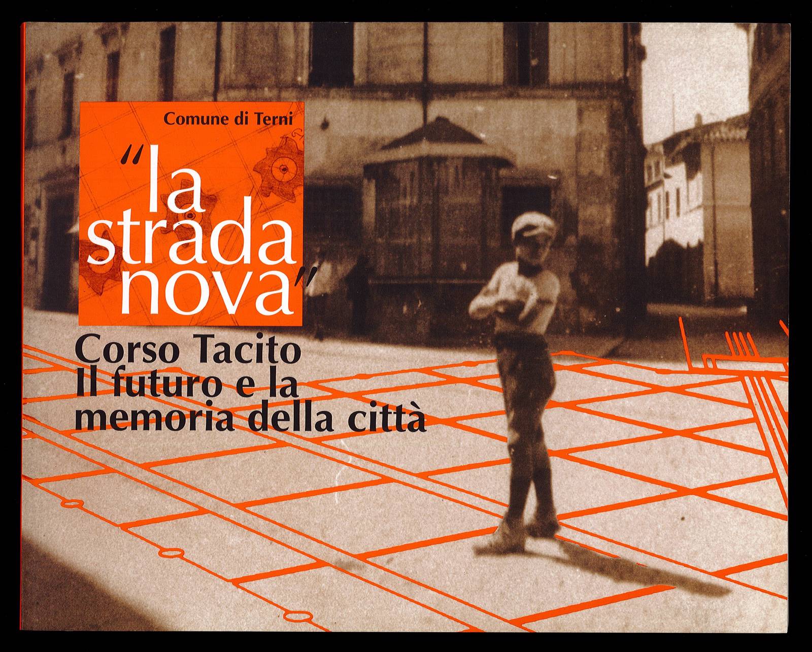 La strada nova. Corso Tacito il futuro e la memoria …