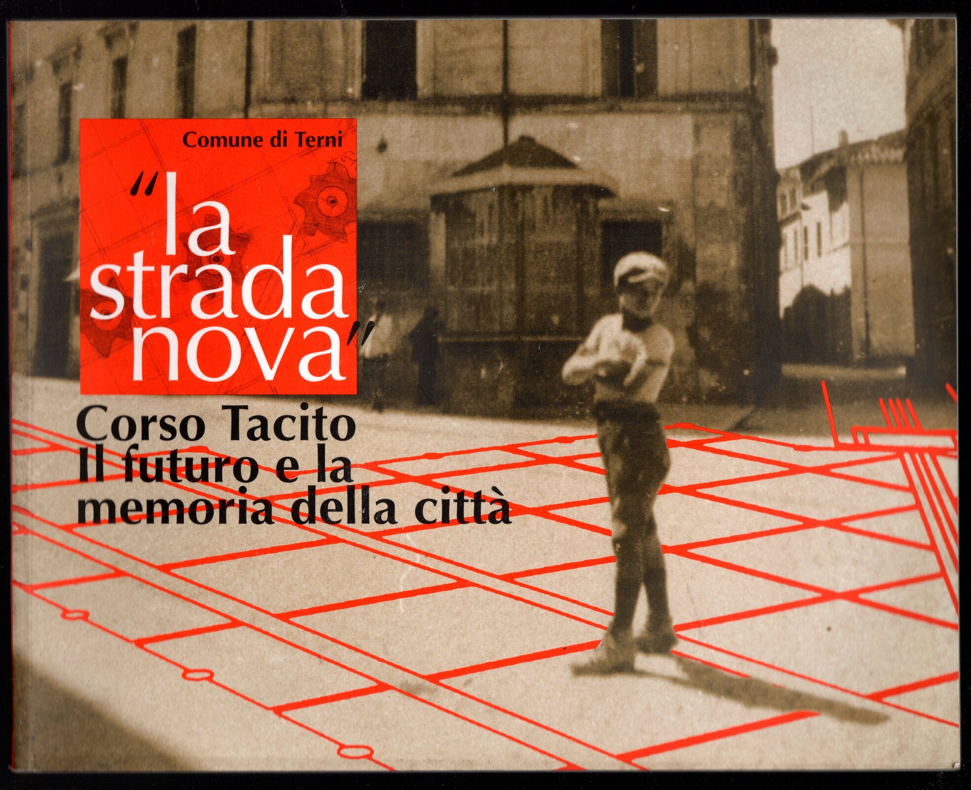 La strada nova. Corso Tacito il futuro e la memoria …