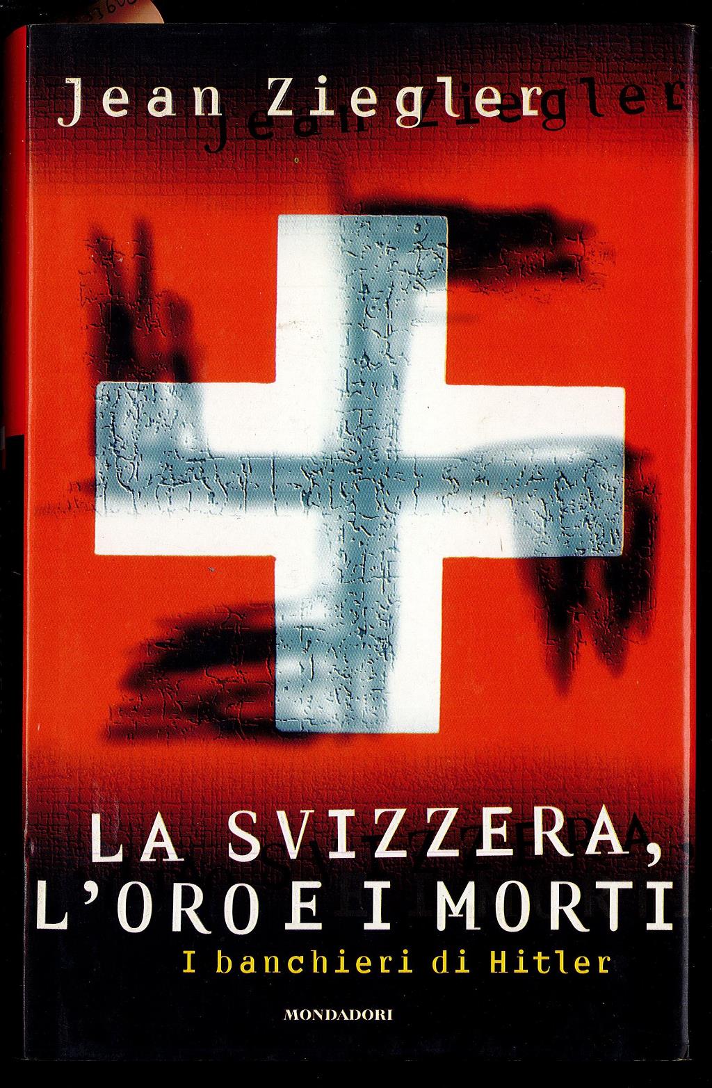 La Svizzera, l'oro e i morti - I banchieri di …