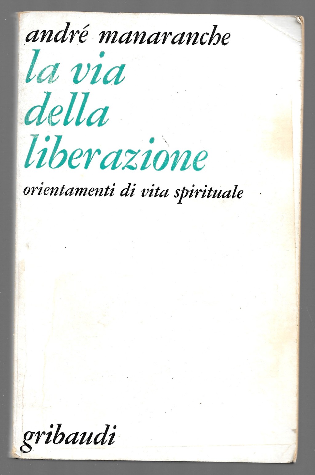 La via della liberazione orientamenti di vita spirituale