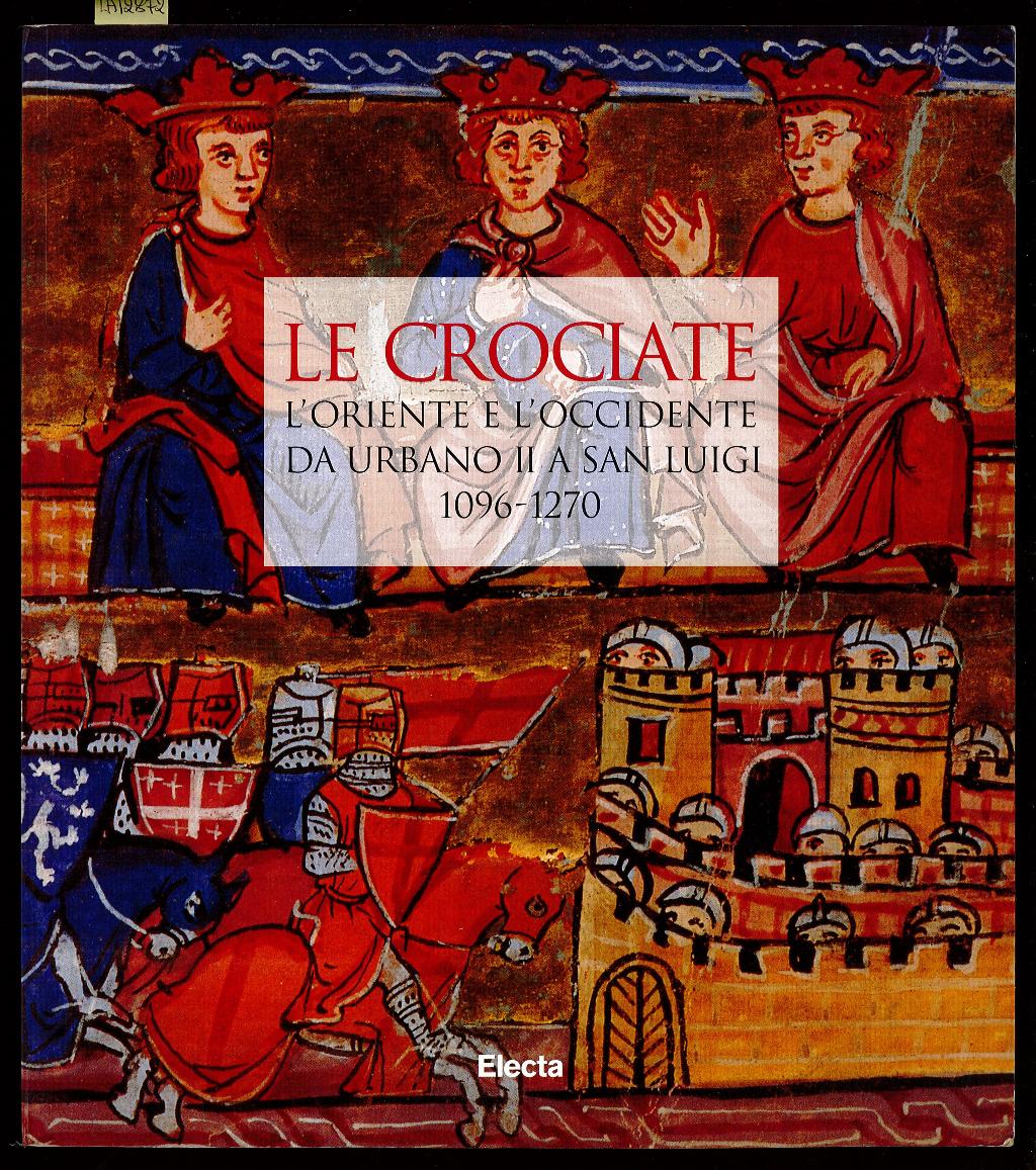 Le crociate. L'Oriente e l'Occidente da Urbano II a san …