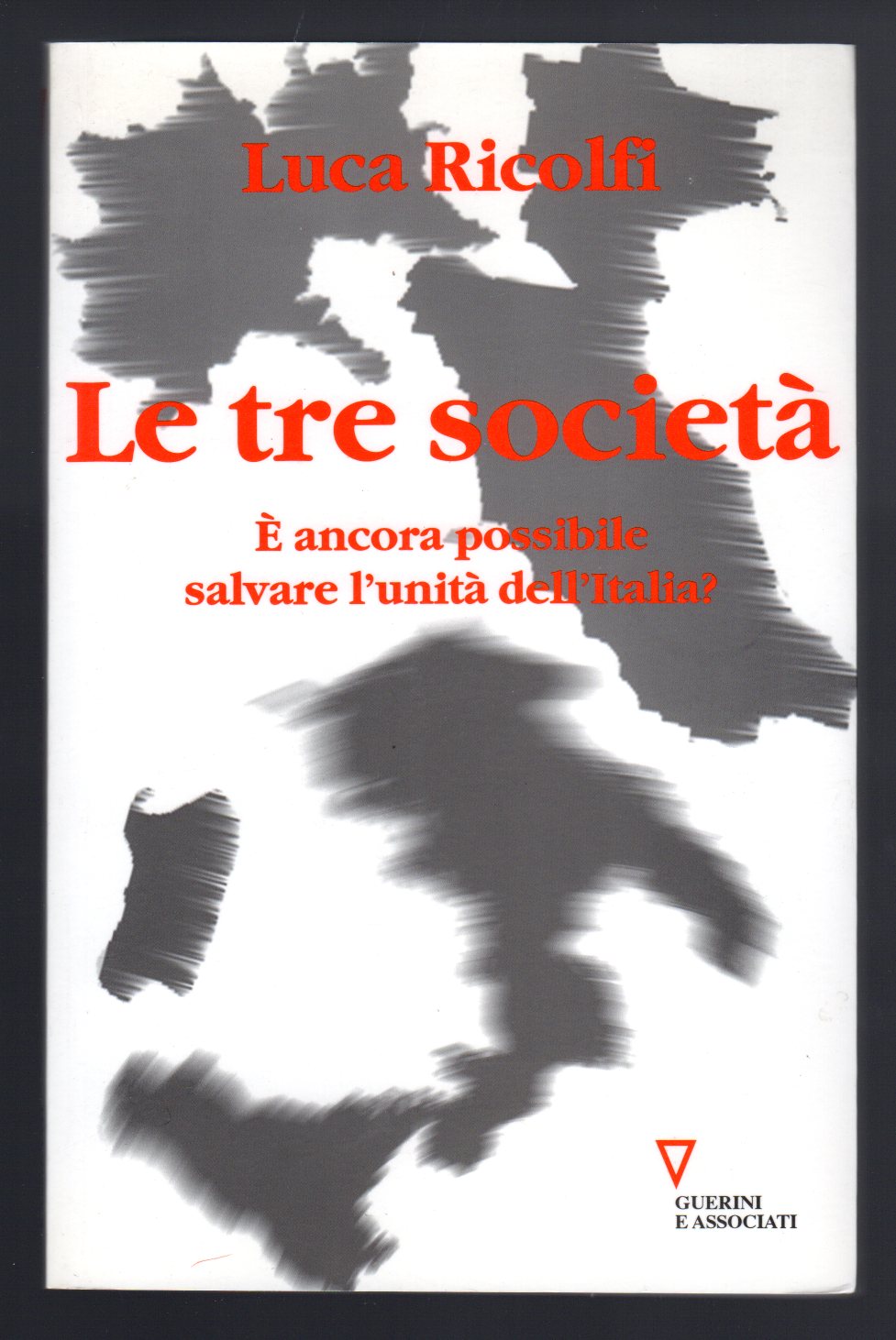 Le tre società. È ancora possibile salvare l'unità dell'Italia?