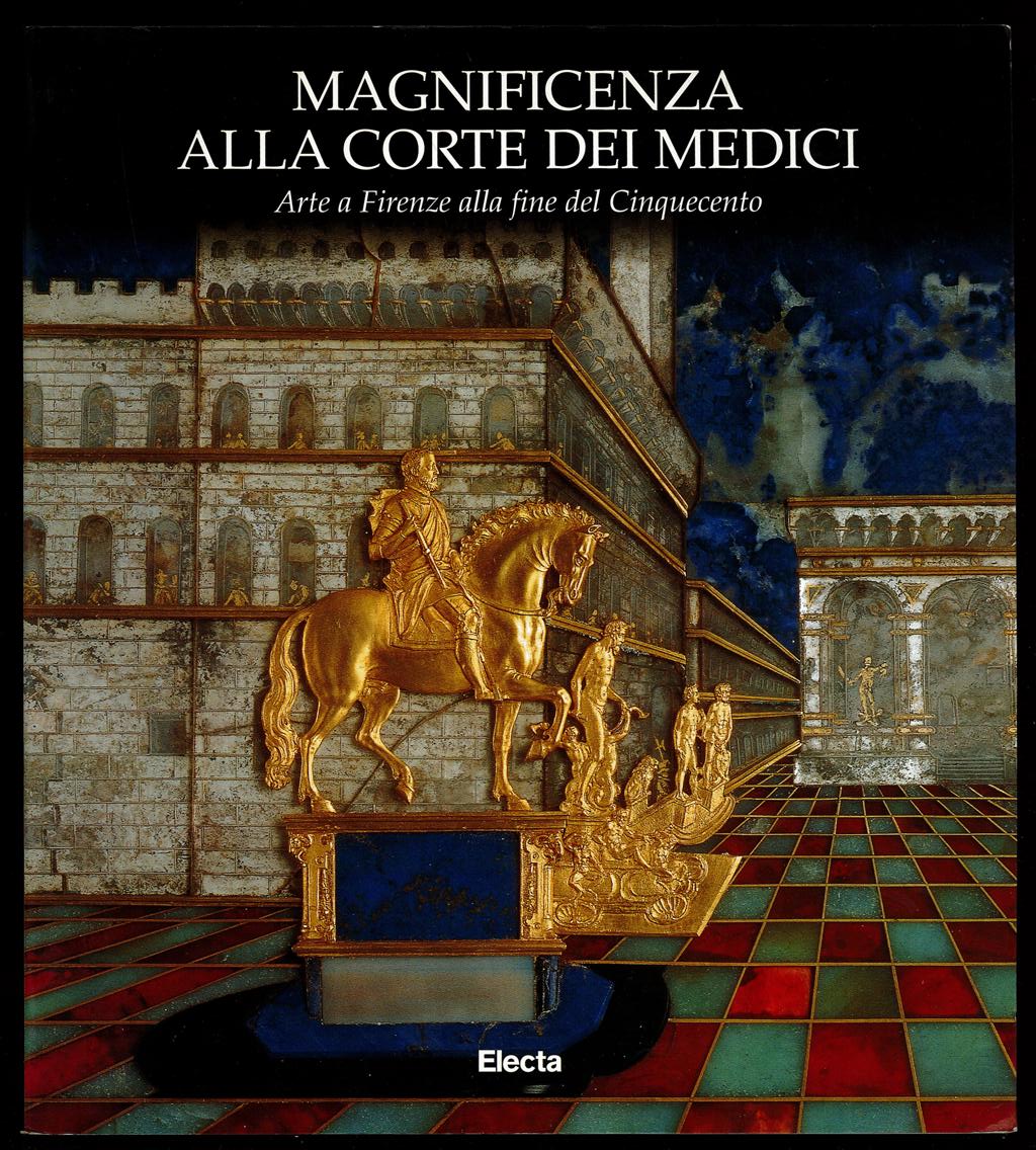 Magnificenza alla corte dei Medici. Arte a Firenze nel Cinquecento.