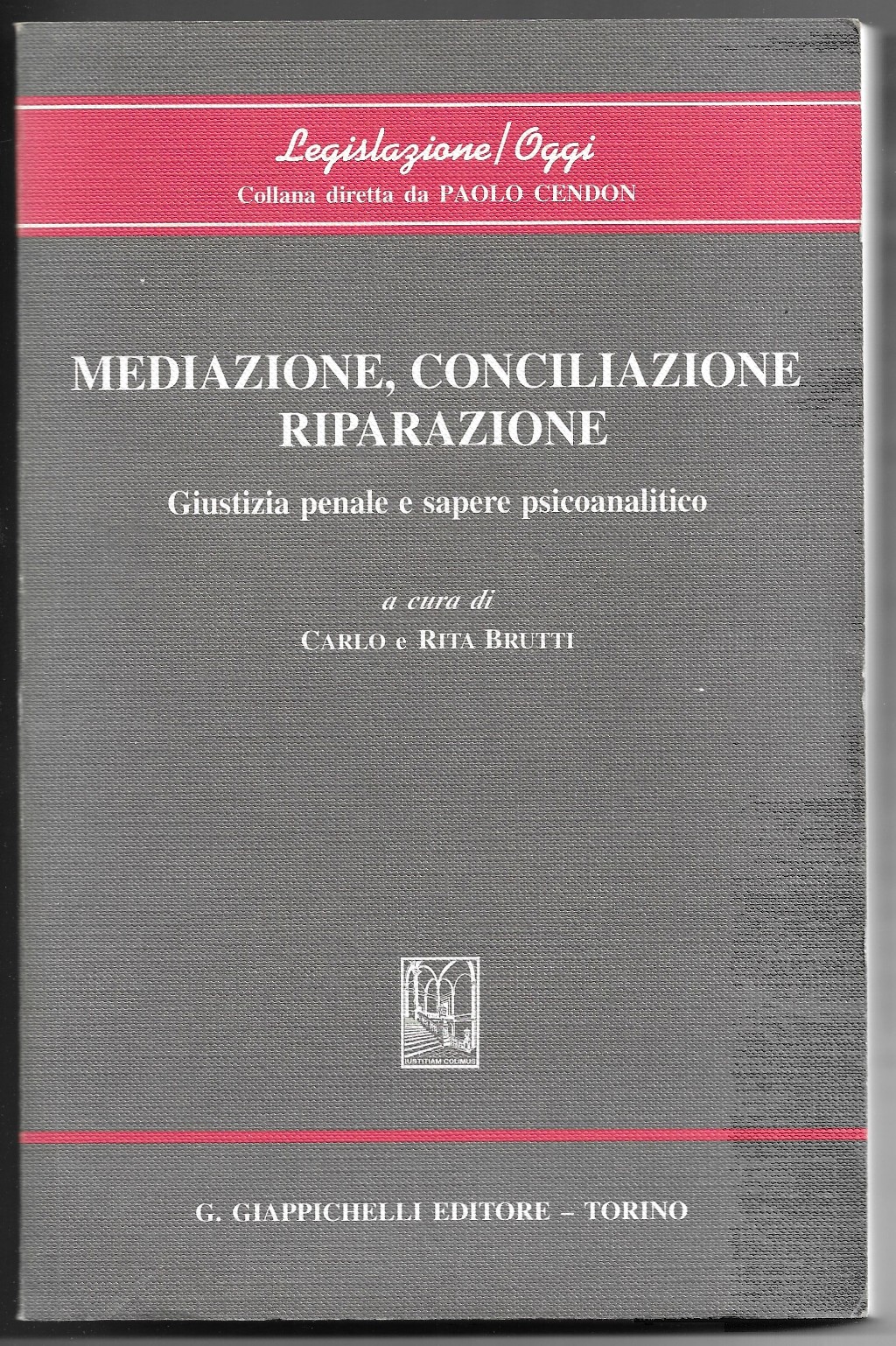 Meditazione, conciliazione riparazione - Giustizia penale e sapere psicoanalitico