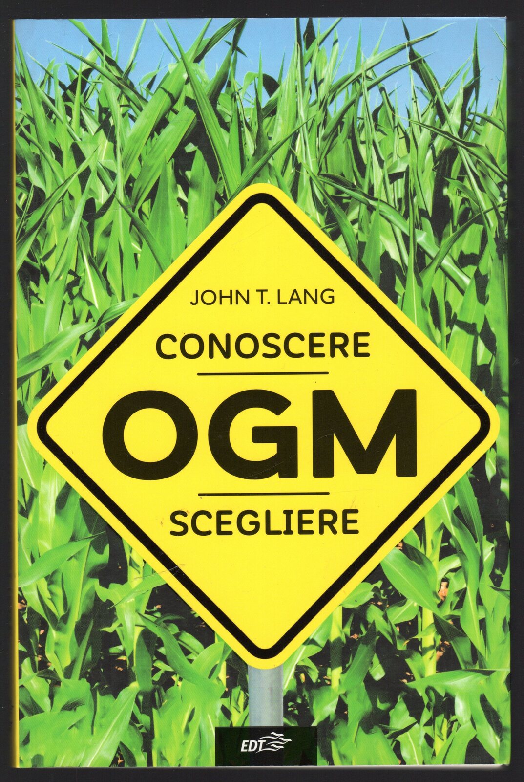 OGM. Conoscere, scegliere