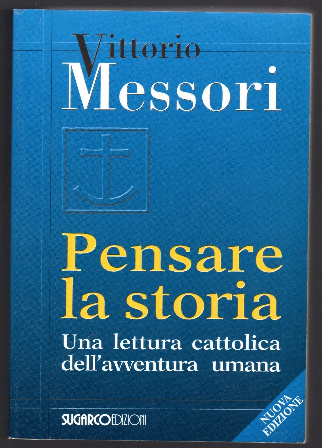 Pensare la storia. Una lettura cattolica dell'avventura umana