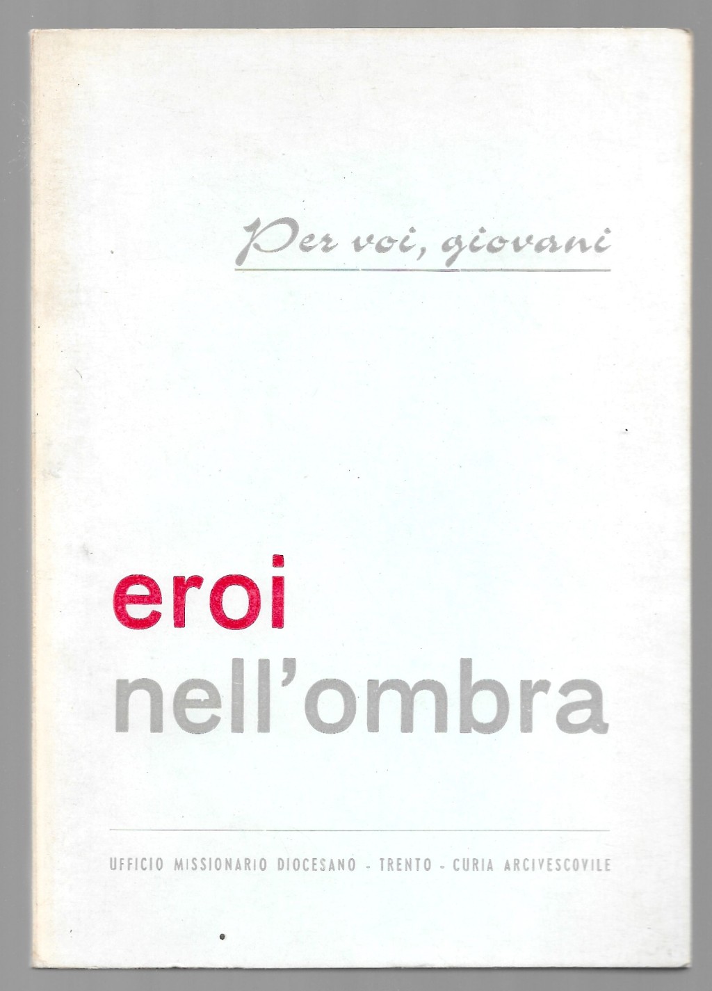 Per voi, giovani - Eroi nell'ombra