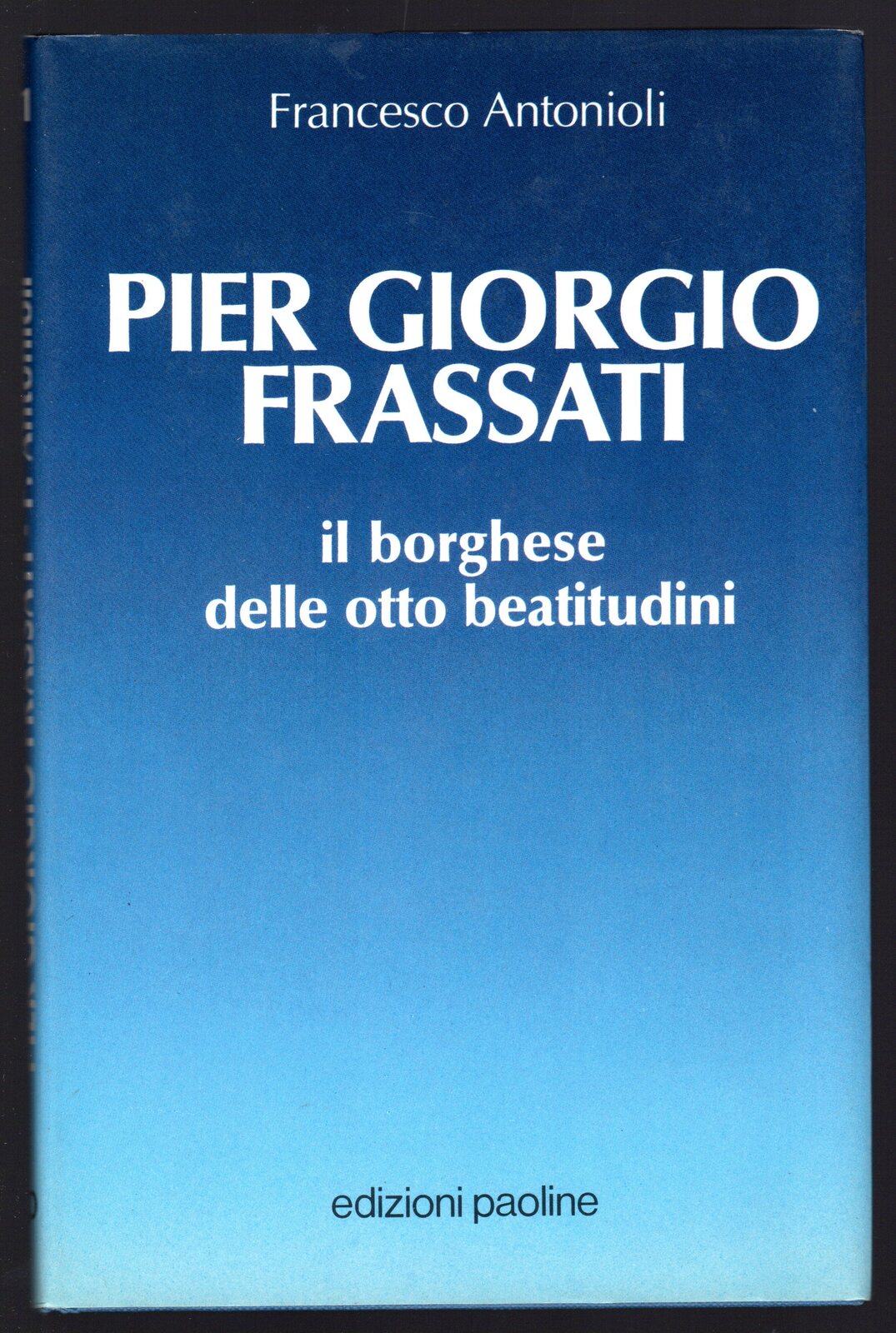 Pier Giorgio Frassati il borghese delle otto beatitudini