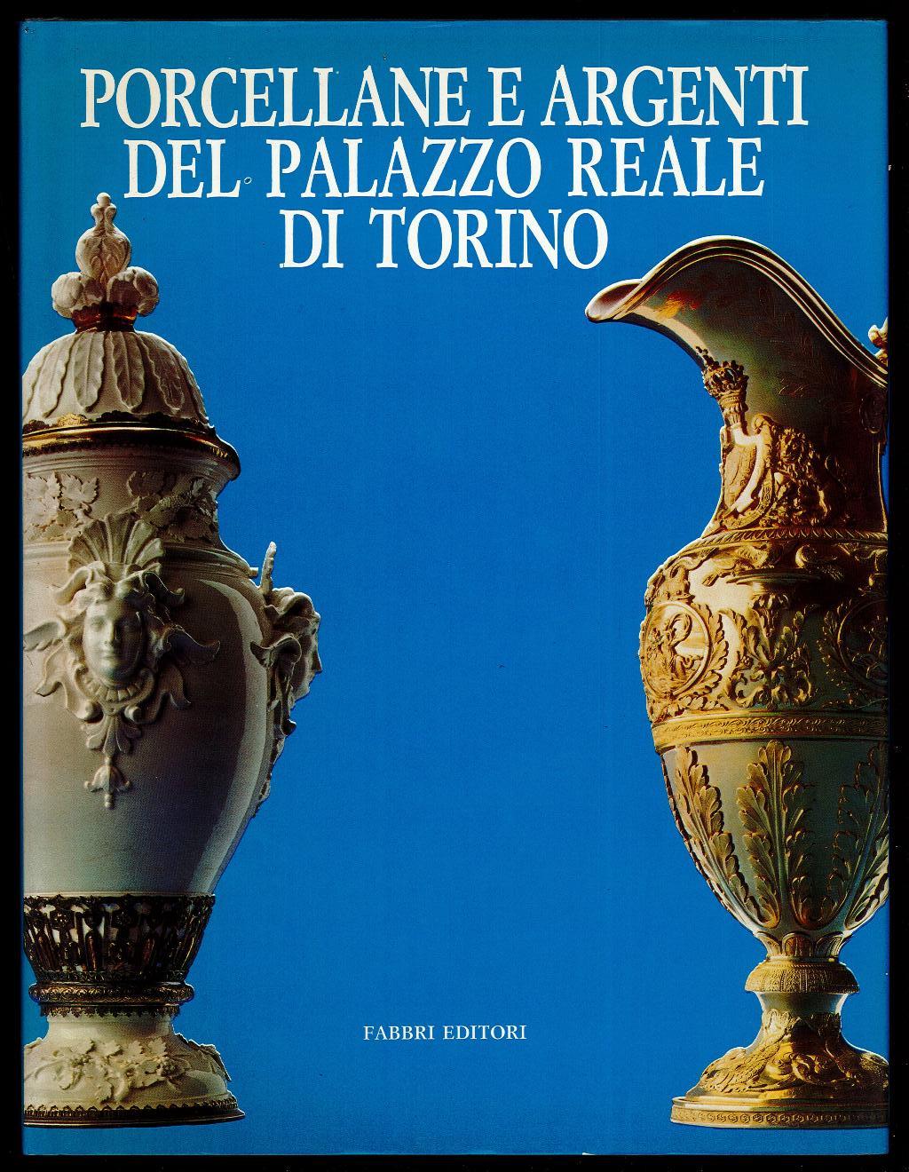 Porcellane e argenti del Palazzo Reale di Torino