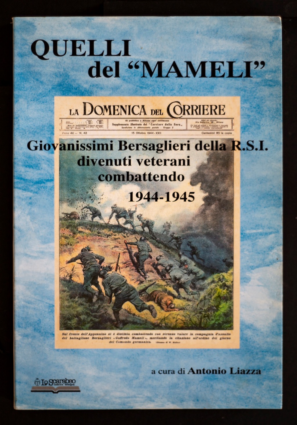 Quelli del "Mameli" - Giovanissimi Bersaglieri della R.S.I. divenuti veterani …