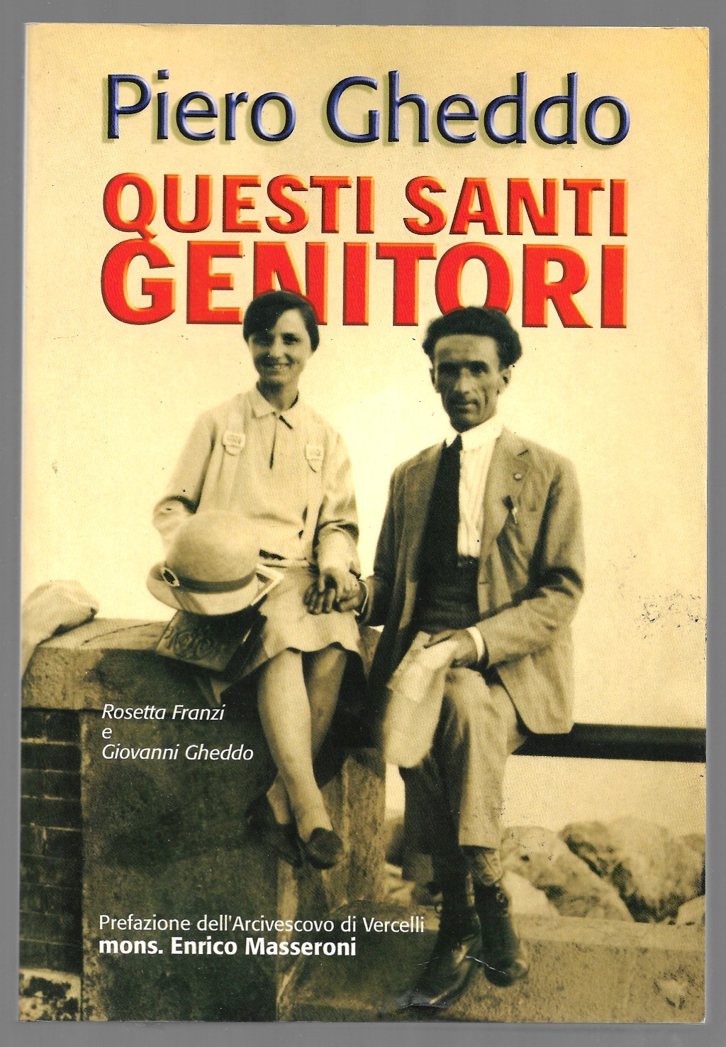 Questi santi genitori - Rosetta Franzi e Giovanni Gheddo