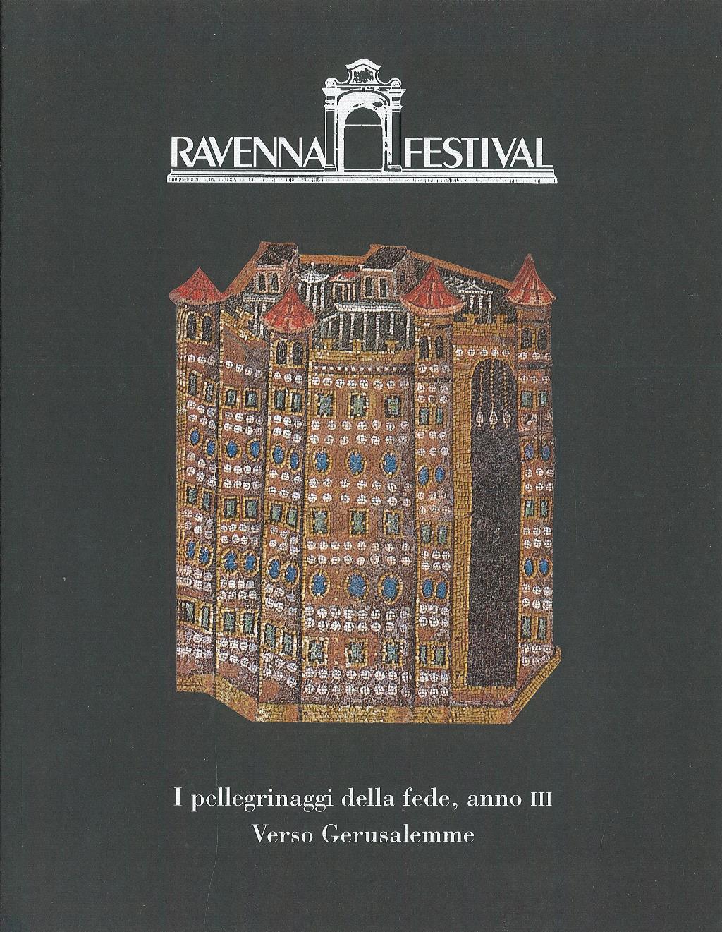 Ravenna Festival. I pellegrinaggi della fede, anno III, verso Gerusalemme