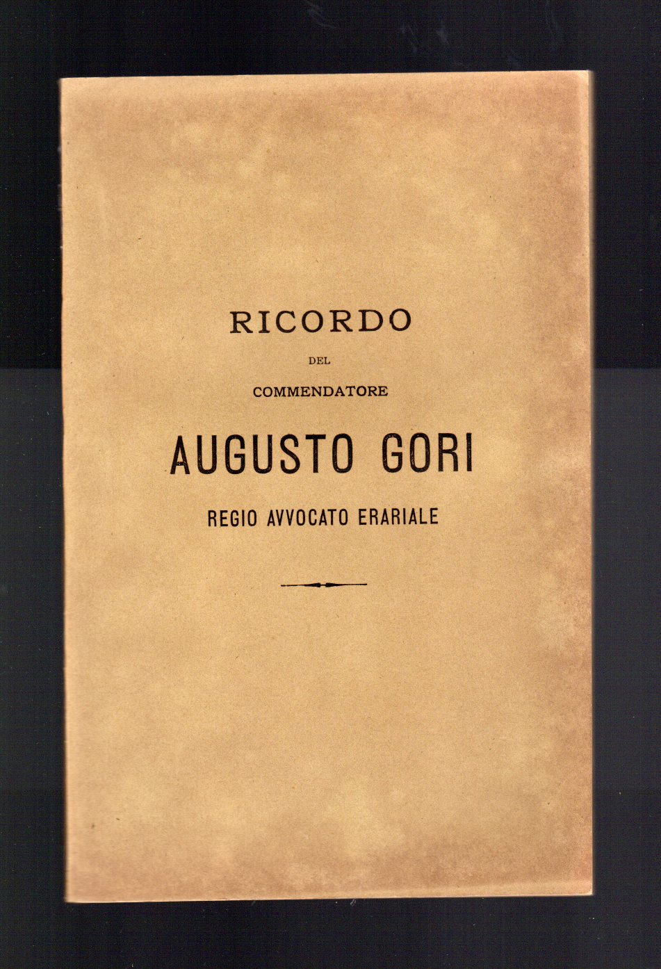 Ricordo del Commendatore Augusto Gori Regio Avvocato Erariale