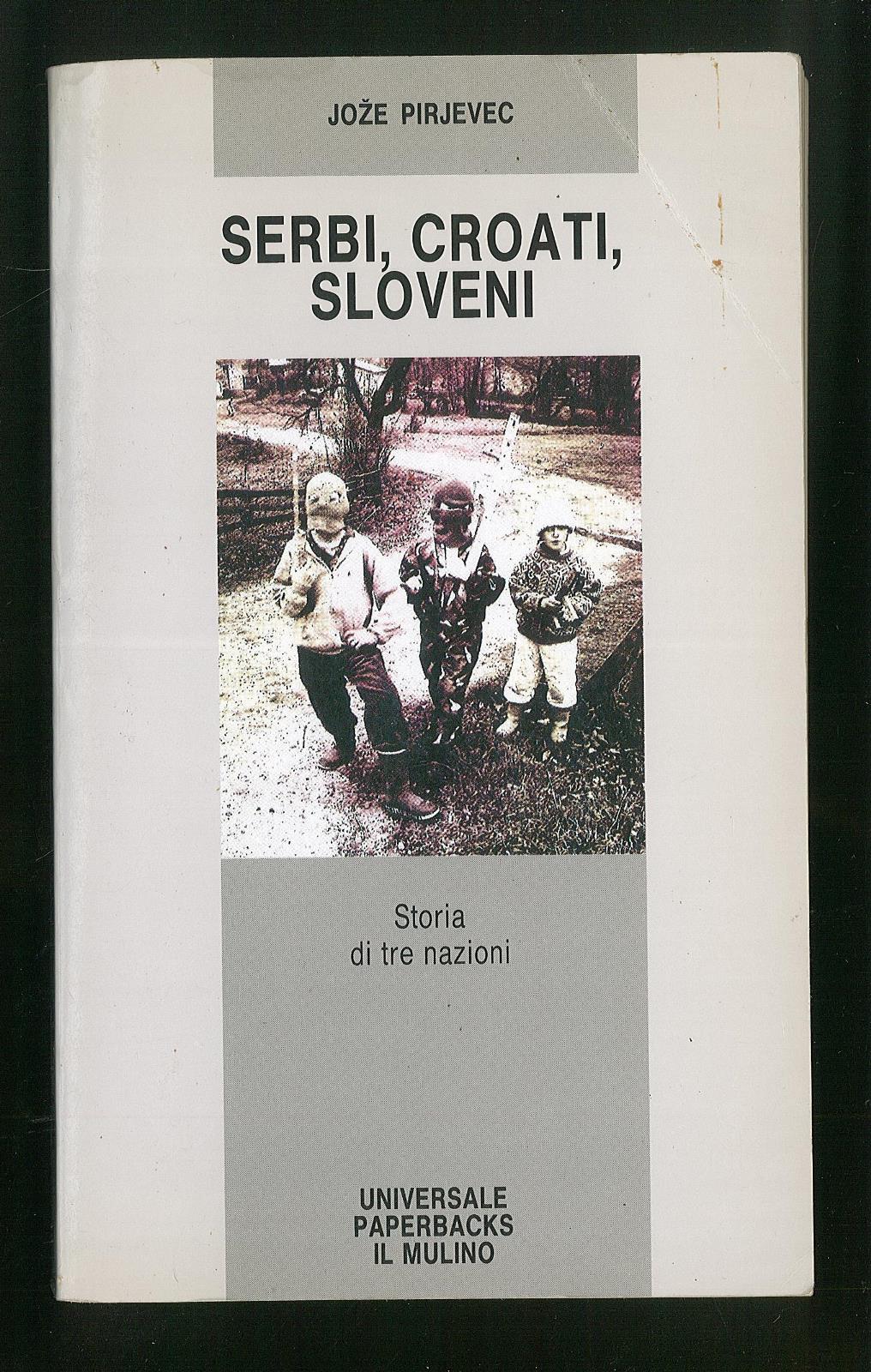 Serbi, croati, sloveni. Storia di tre nazioni