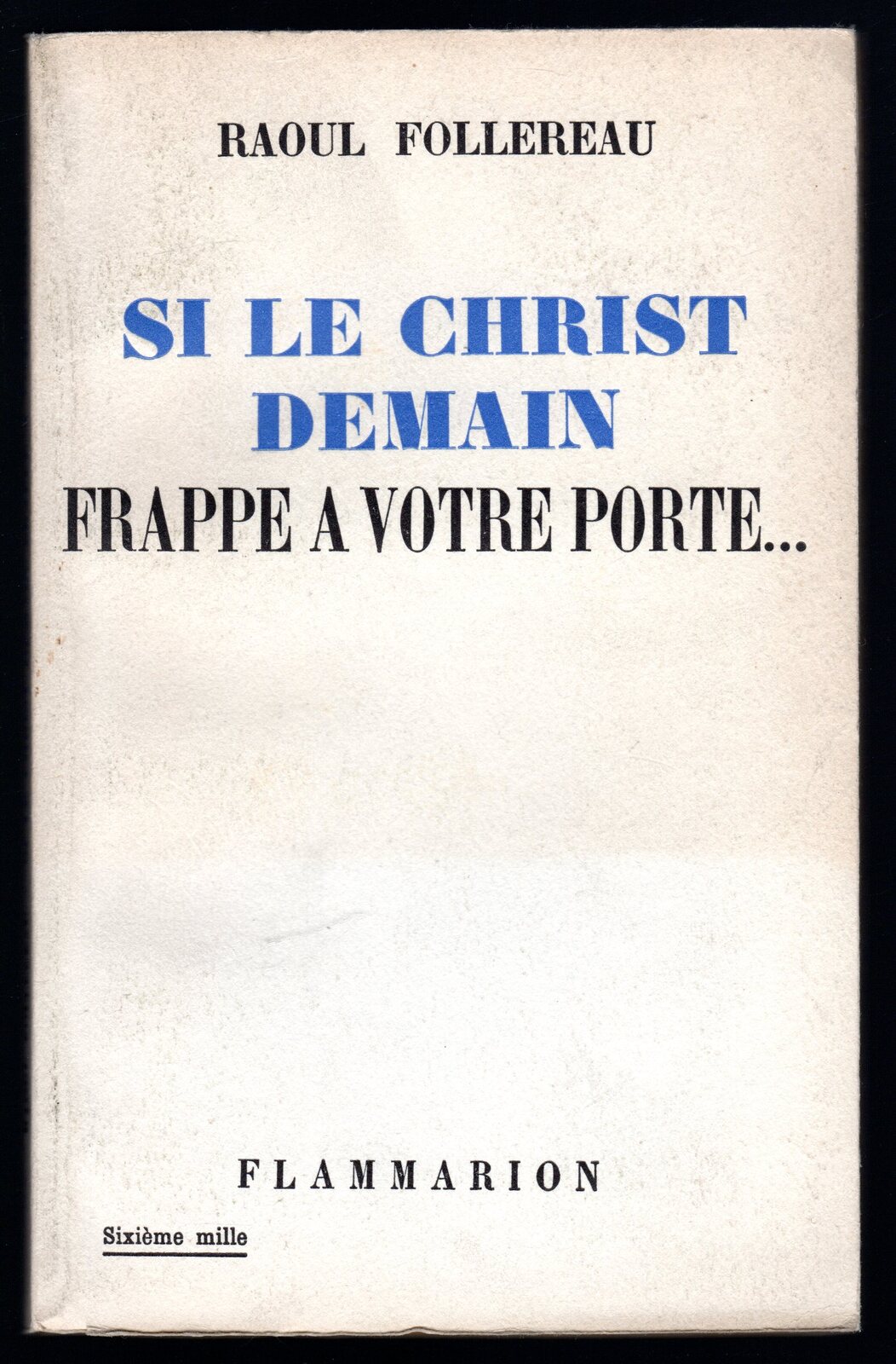 Si le Christ, demain, frappe a votre porte.