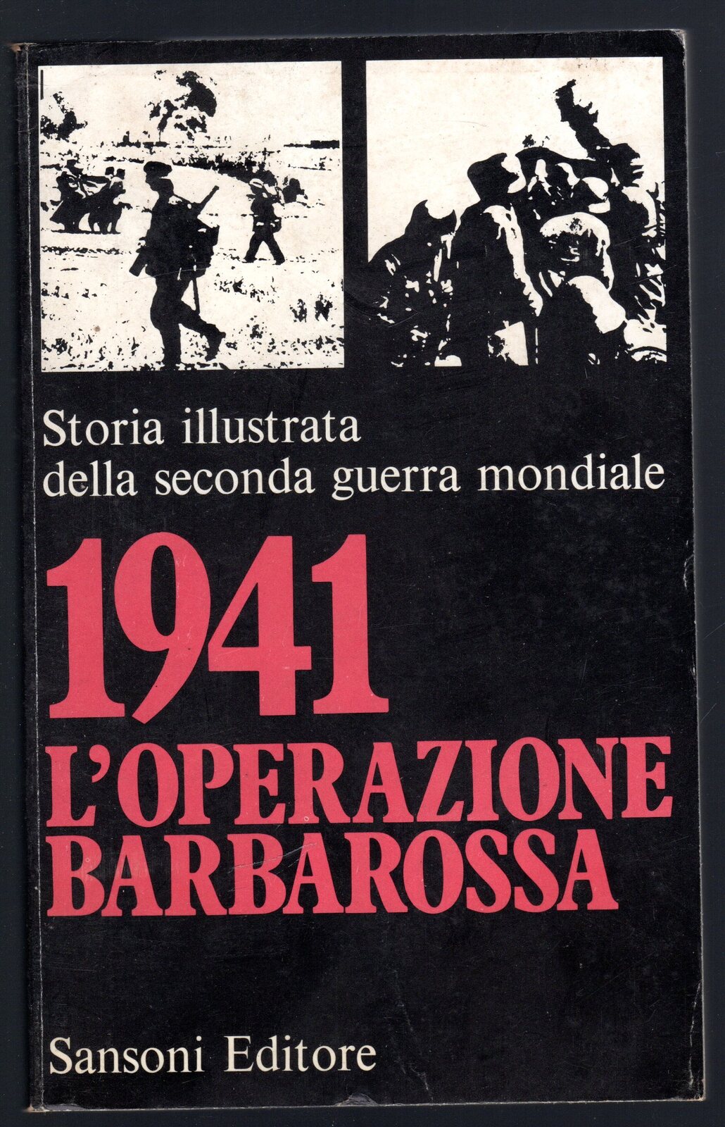 Storia illustrata della seconda guerra mondiale. 1941. L'operazione Barbarossa