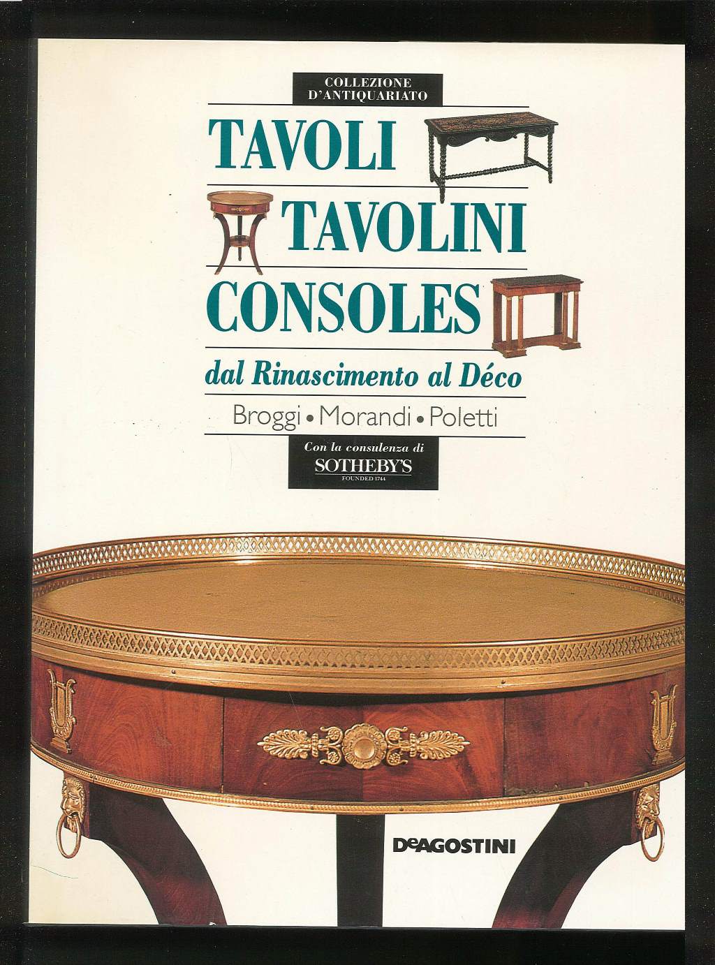 Tavoli tavolini consoles dal Rinascimento al Deco