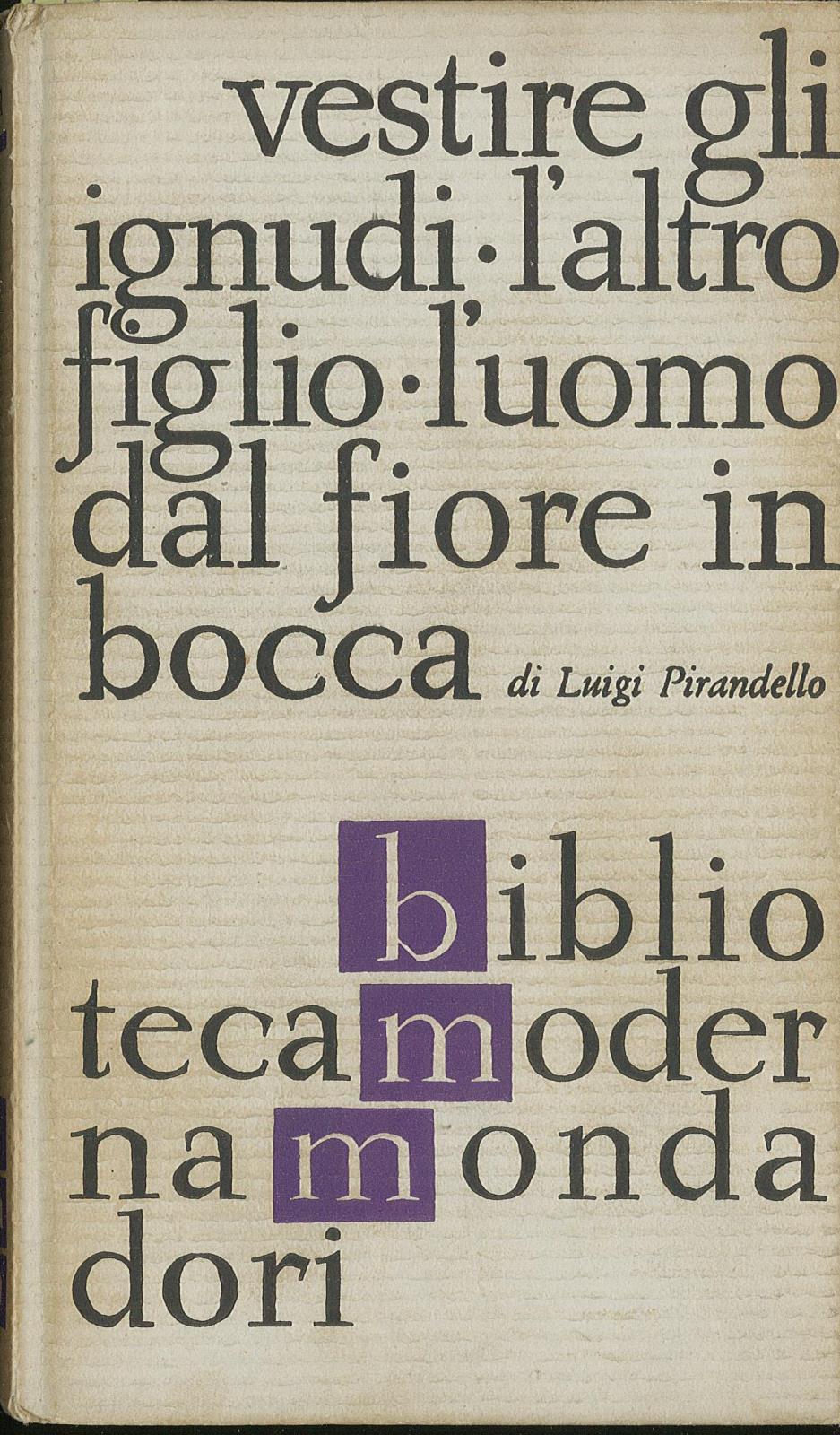 Vestire gli ignudi, L'altro figlio, L'uomo dal fiore in bocca …