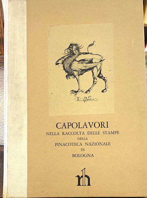 CAPOLAVORI NELLA RACCOLTA DELLE STAMPE DELLA PINACOTECA NAZIONALE DI BOLOGNA: …