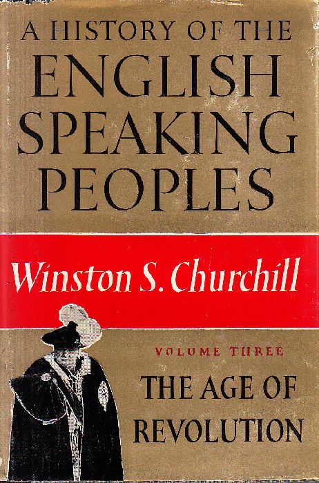 A History of the English-Speaking Peoples. The Age of Revolution. …