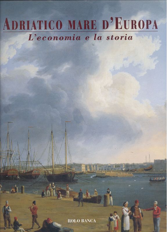 Adriatico Mare d'Europa. L'economia e la storia