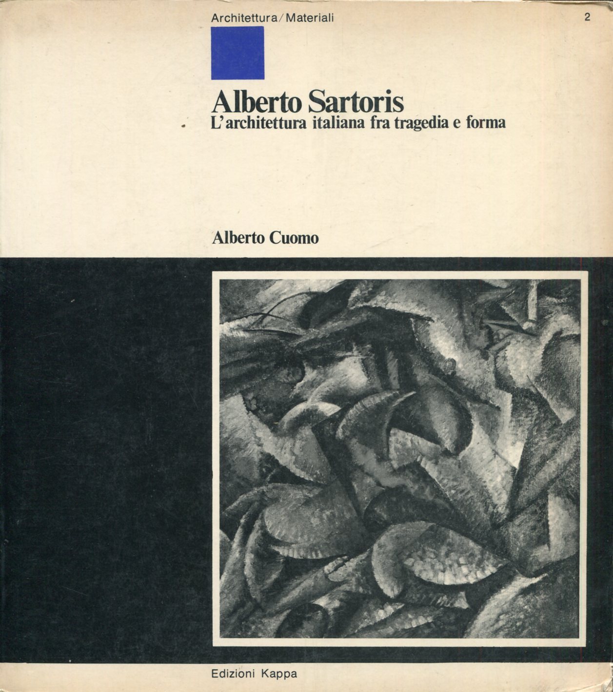 Alberto Sartoris. L'architettura italiana fra tragedia e forma