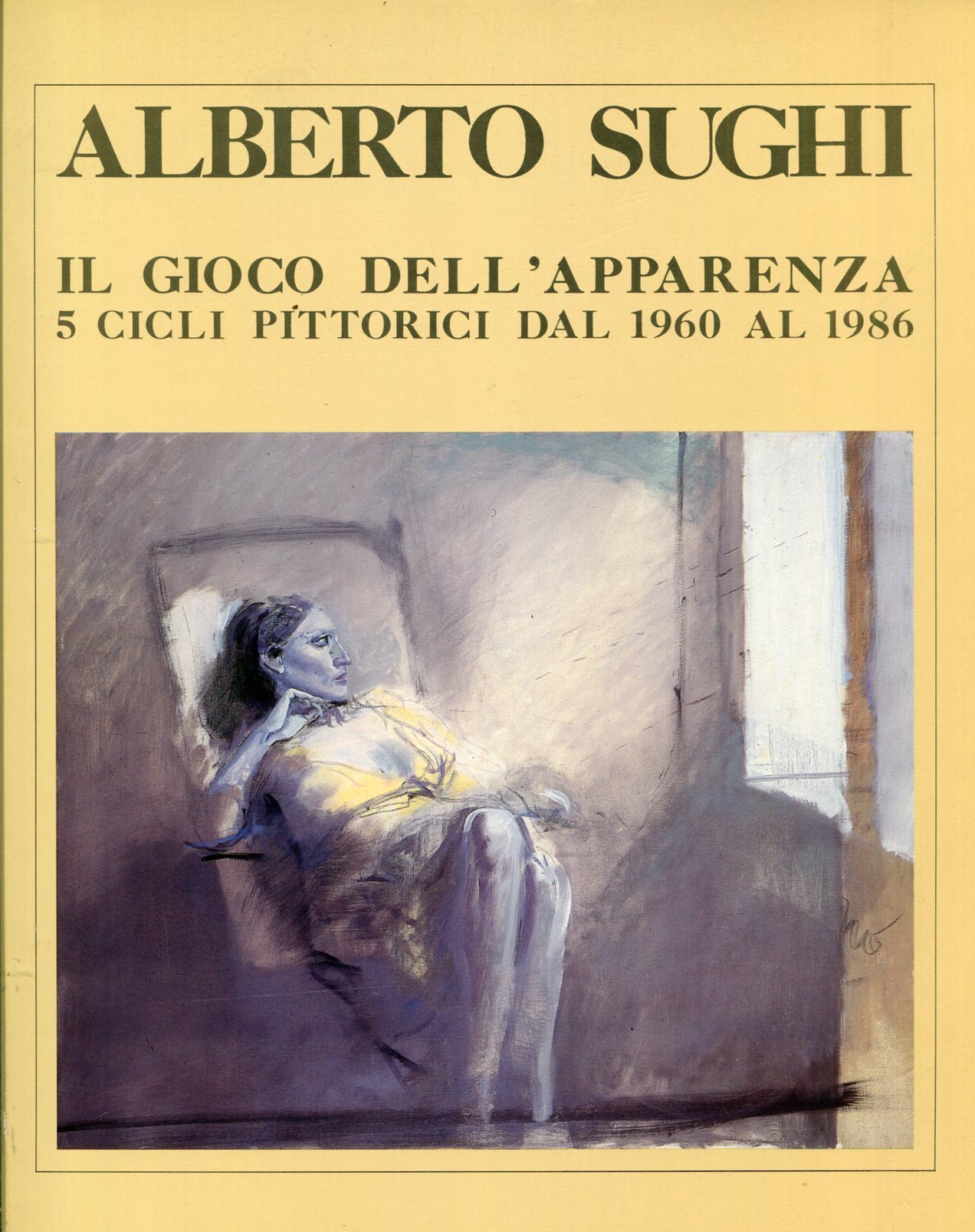 Alberto Sughi. Il gioco dell'apparenza. 5 cicli pittorici dal 1960 …