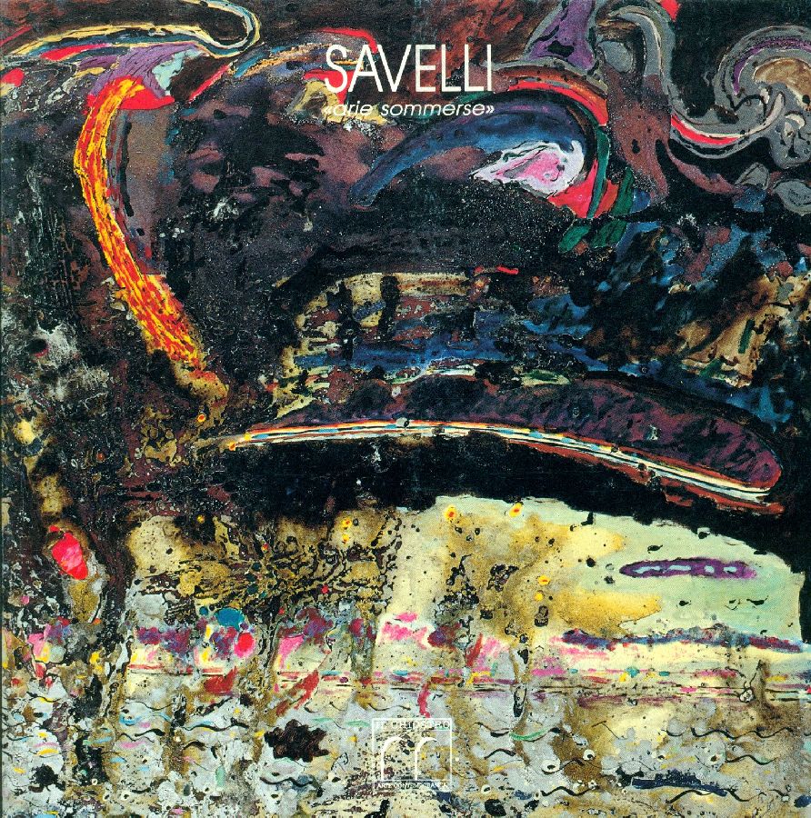 Alessandro Savelli. &amp;#39;&amp;#39;Arie sommerse&amp;#39;&amp;#39; opere 1979-1989