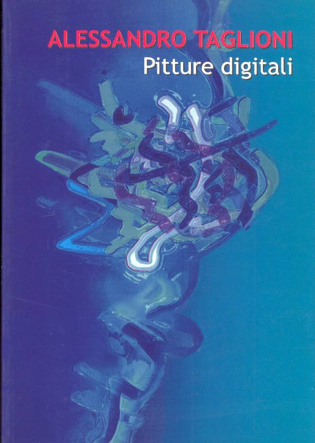 Alessandro Taglioni. Pitture digitali