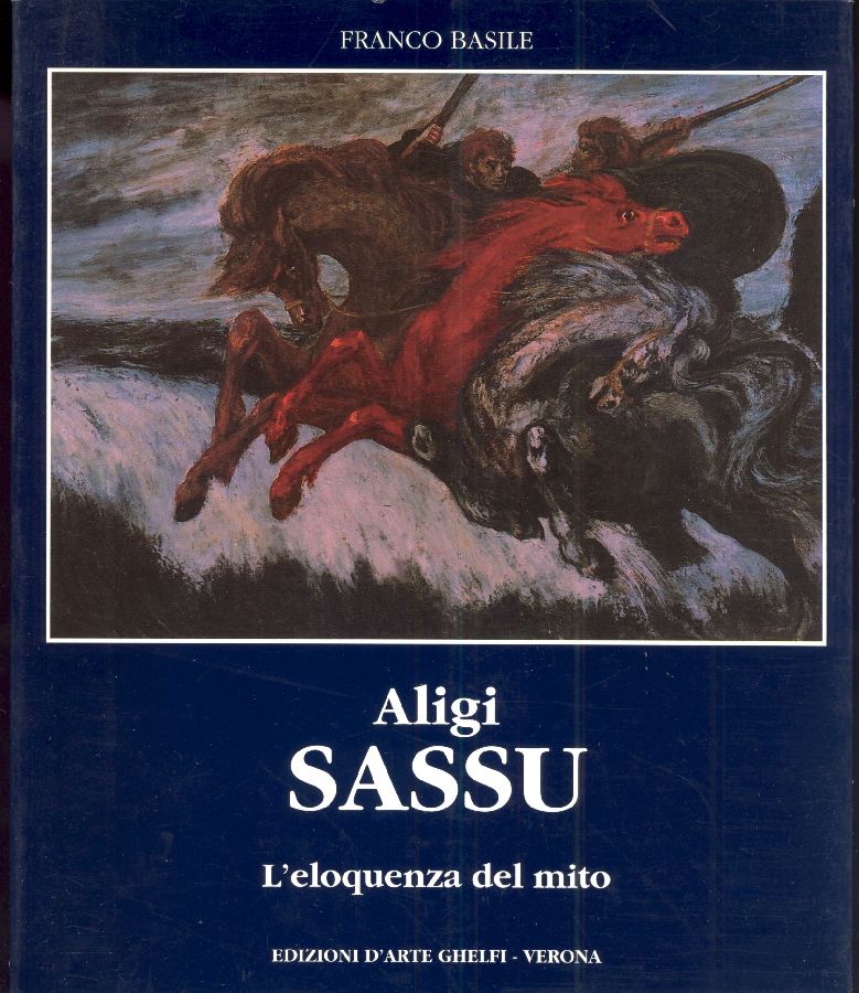 Aligi Sassu. L'eloquenza del mito